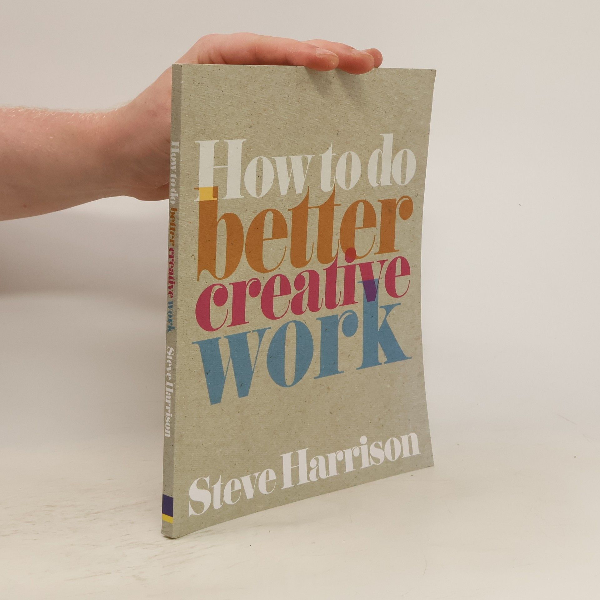 Steve Harrison How to Do Better Creative Work