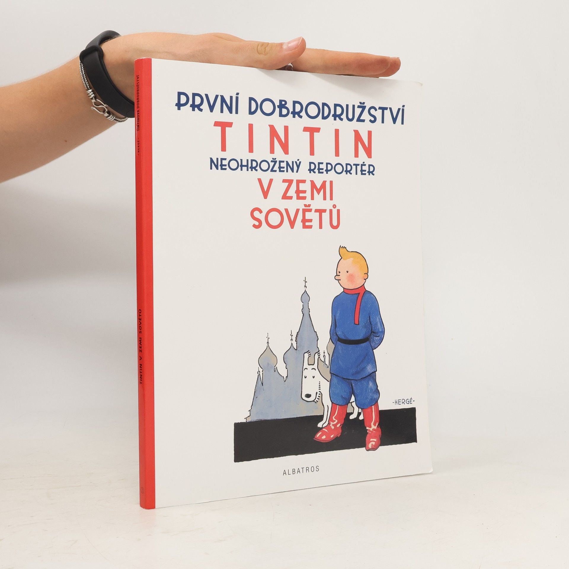 Hergé Tintin v zemi Sovětů : první dobrodružství : neohrožený reportér