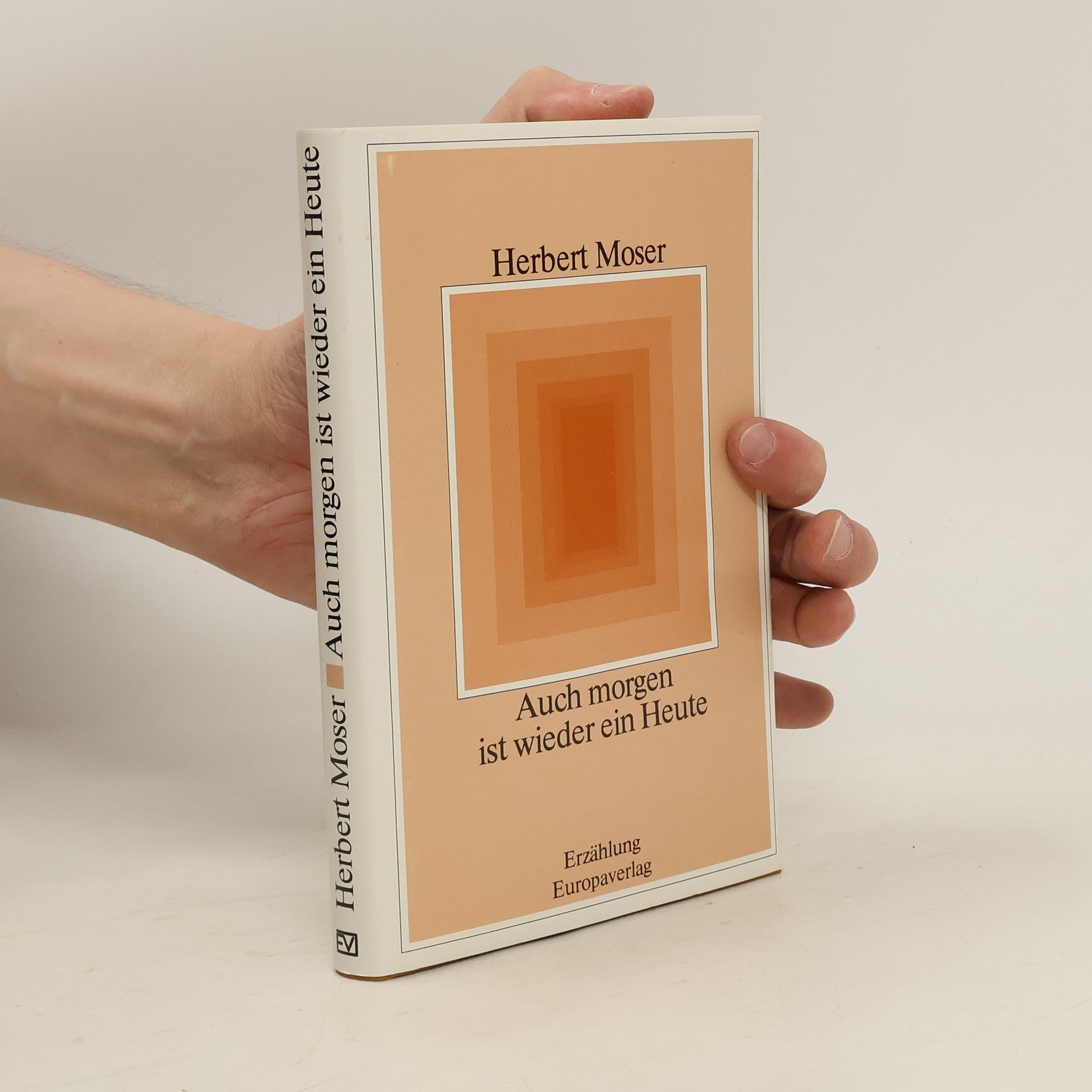 Herbert Moser Auch morgen ist wieder ein Heute