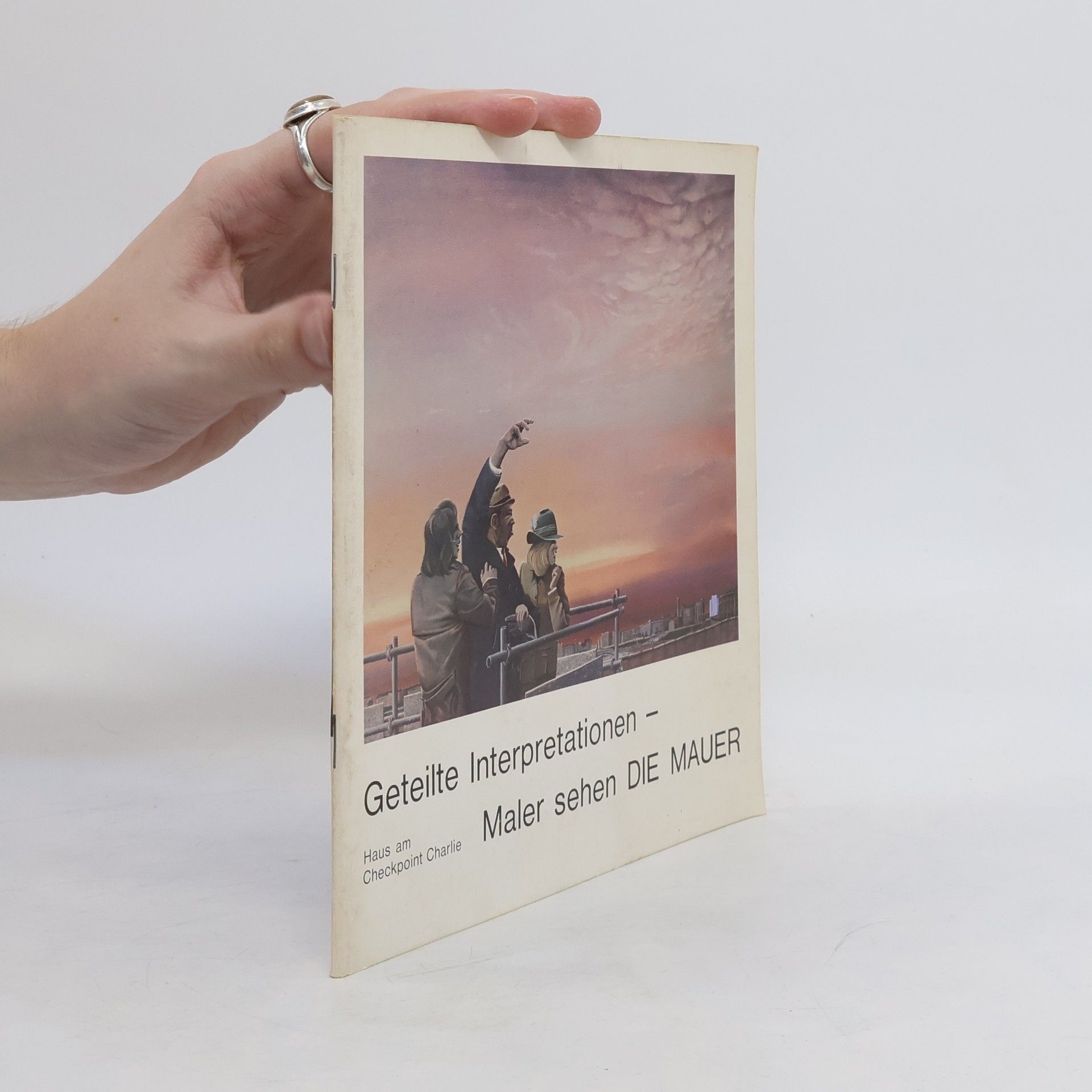 Autorenkollektiv Geteilte Interpretationen - Maler sehen DIE MAUER