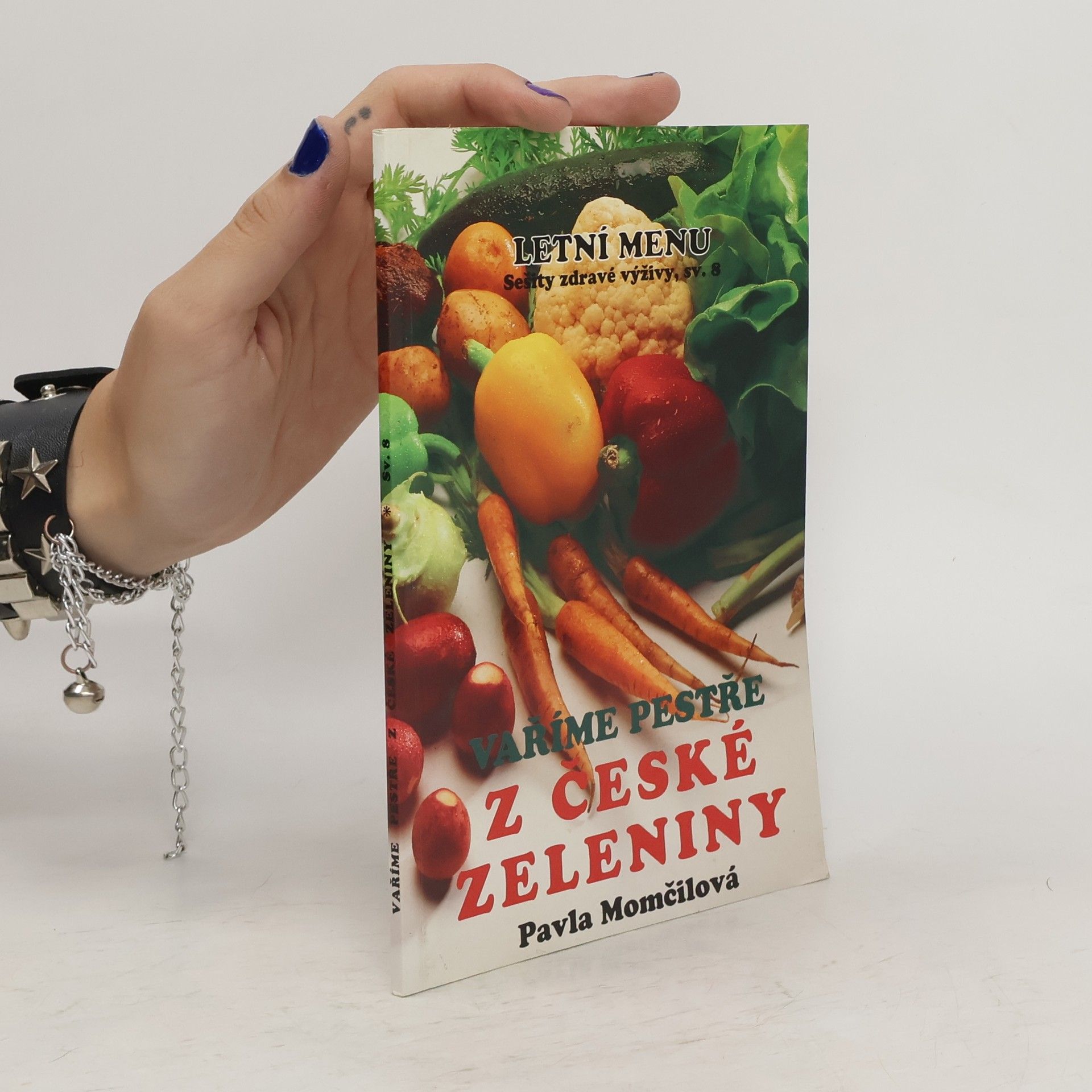 Pavla Momčilová Vaříme pestře z české zeleniny 1. díl. Letní menu
