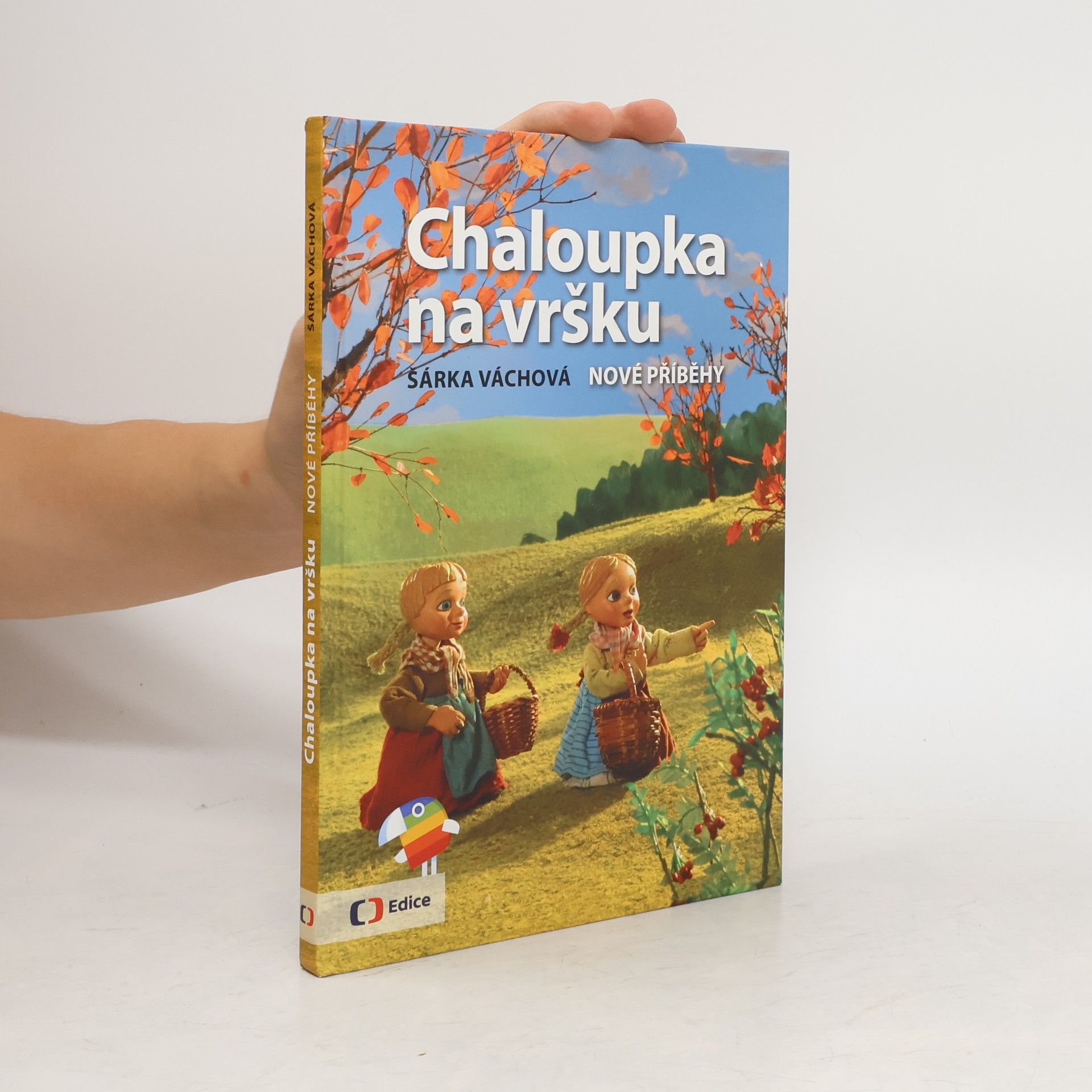 Šárka Váchová Chaloupka na vršku. Nové příběhy