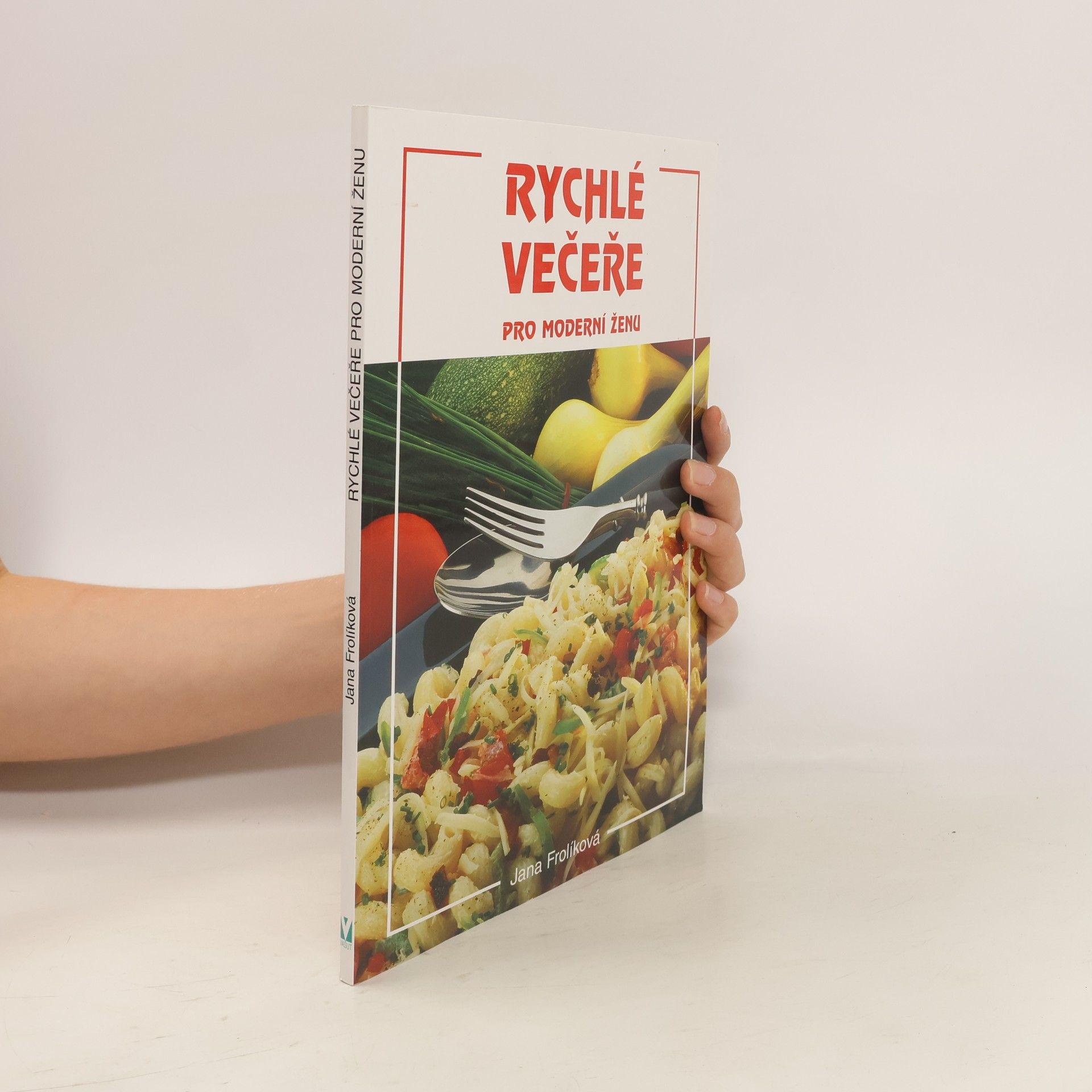 Jana Frolíková Rychlé večeře pro moderní ženu
