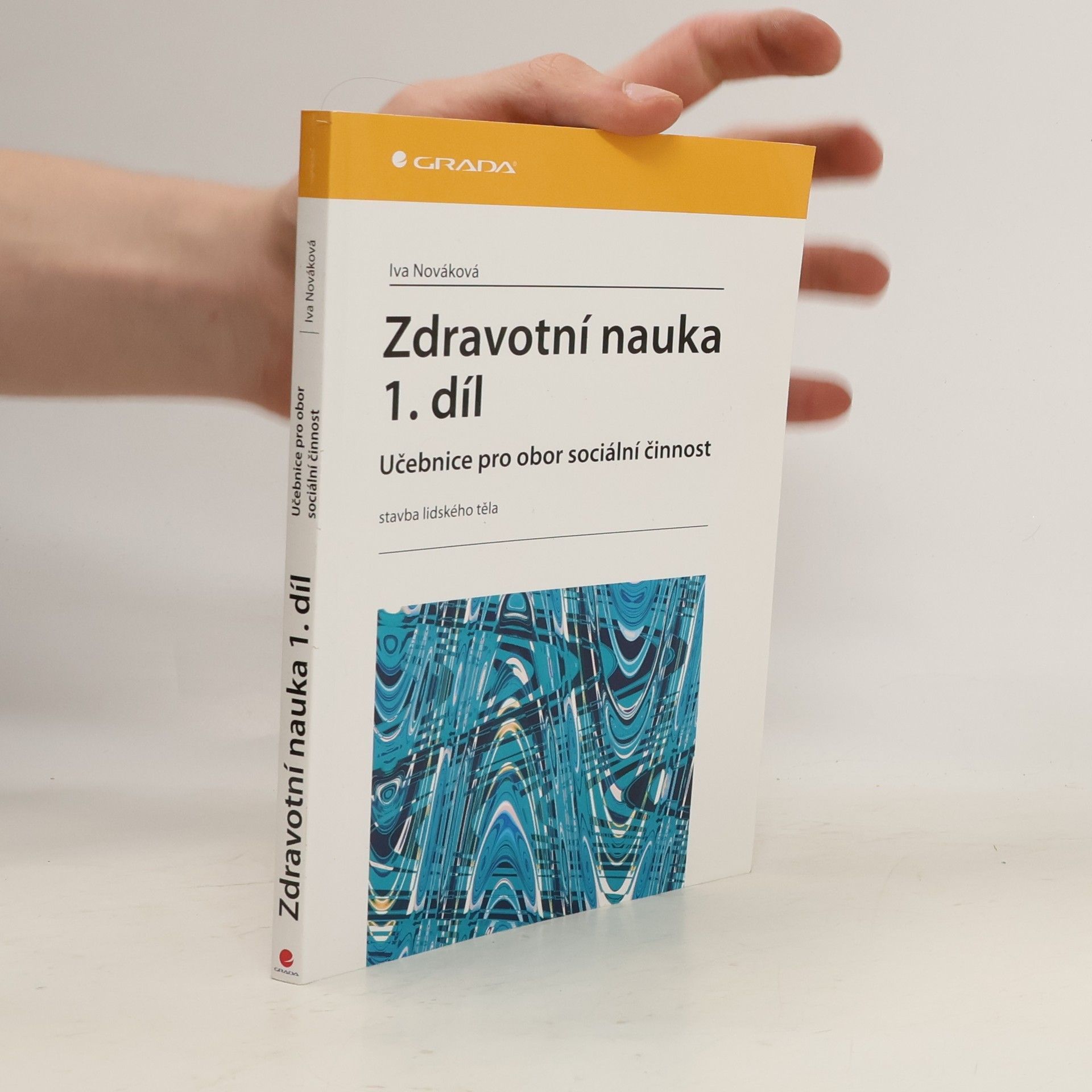 Iva Nováková Zdravotní nauka: Učebnice pro obor sociální činnost. 1. díl, Stavba lidského těla