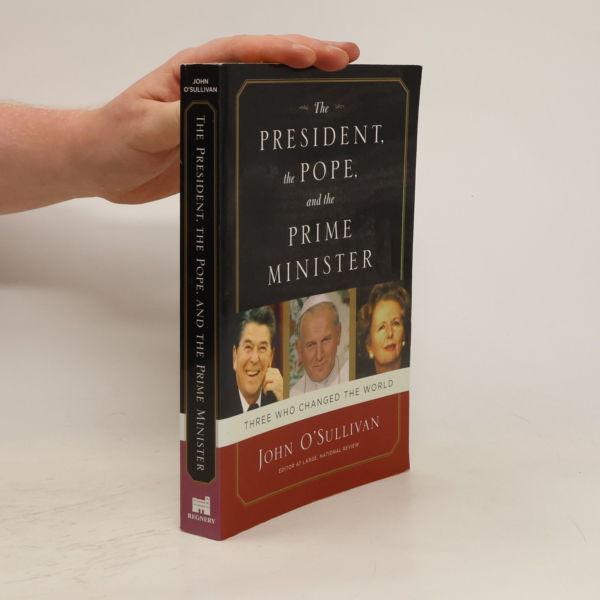 John O'Sullivan The President, the Pope, and the Prime Minister