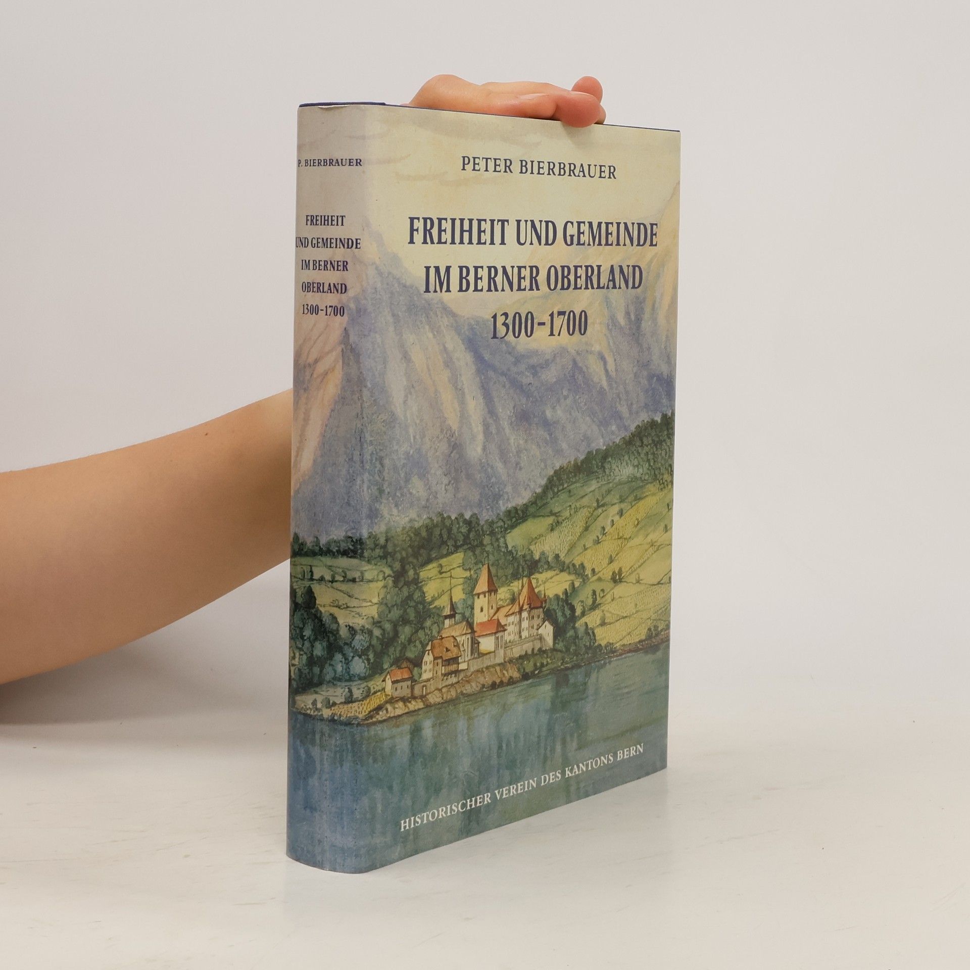 Peter Bierbrauer Freiheit und Gemeinde im Berner Oberland, 1300-1700