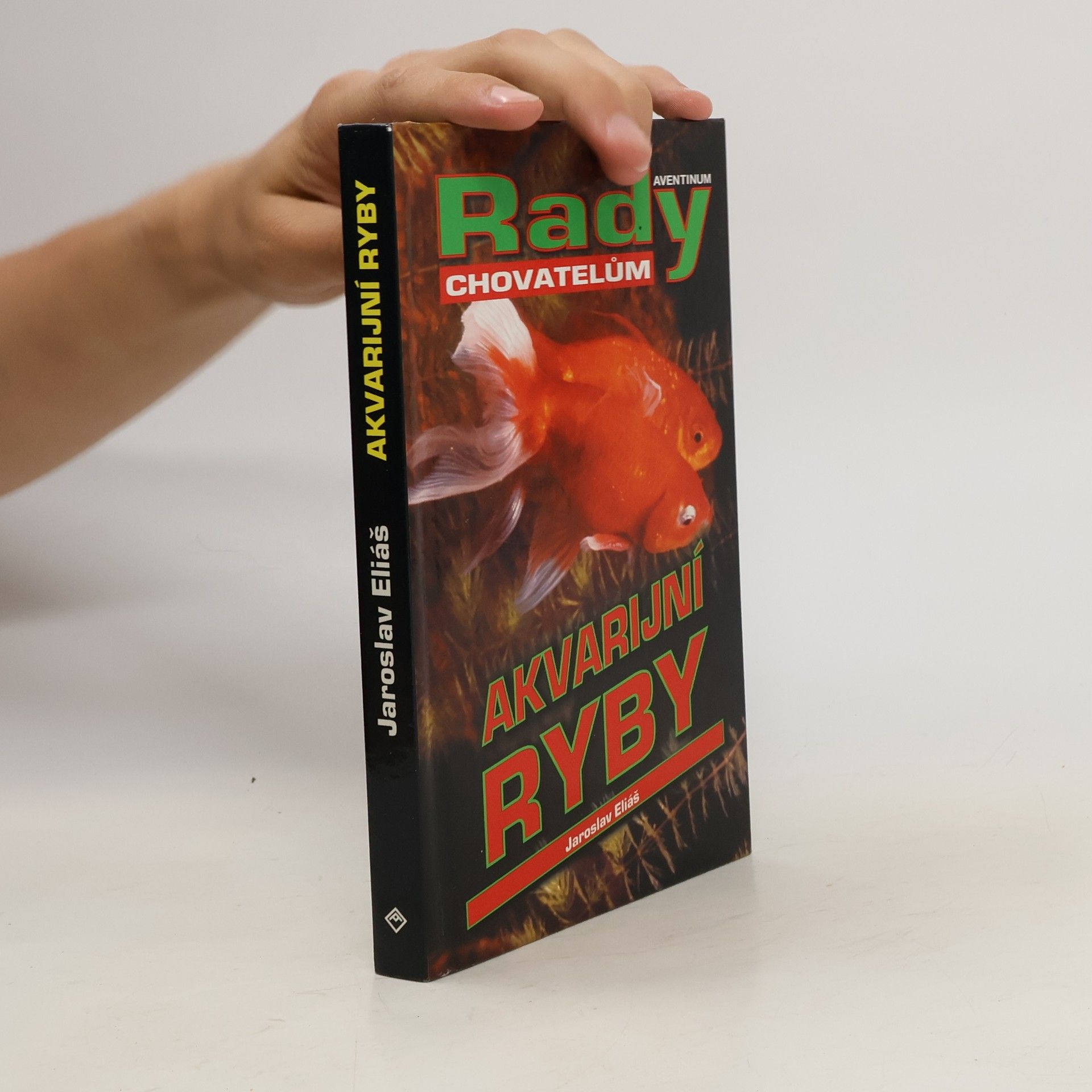 Jaroslav Eliáš Akvarijní ryby. Rady chovatelům