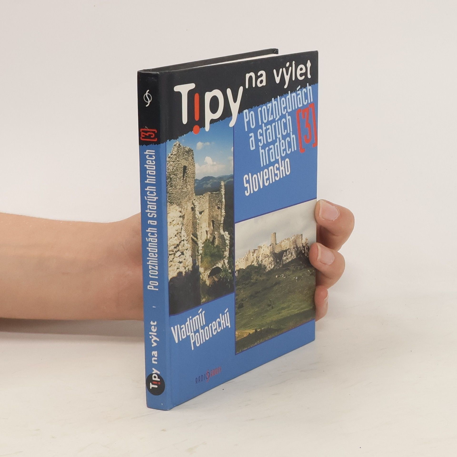 Vladimír Pohorecký Tipy na výlet po rozhlednách a starých hradech. 3, Slovensko