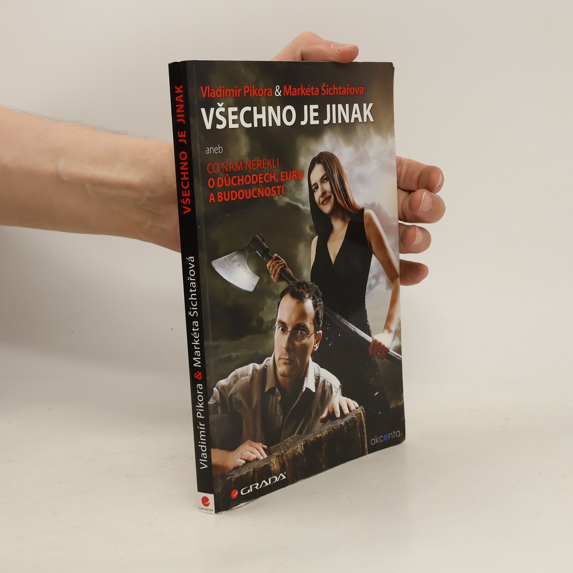 Vladimír Pikora Všechno je jinak, aneb, Co nám neřekli o důchodech, euru a budoucnosti