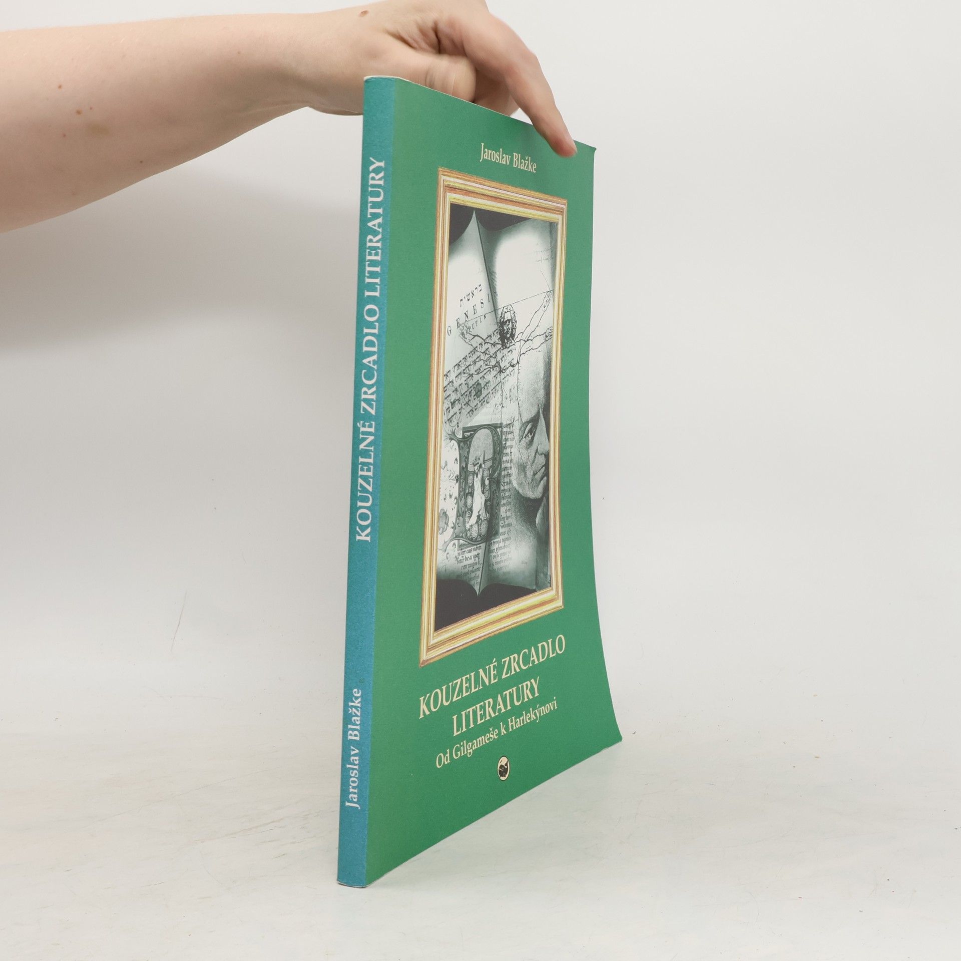 Jaroslav Blažke Kouzelné zrcadlo literatury: Od Gilgameše k Harlekýnovi