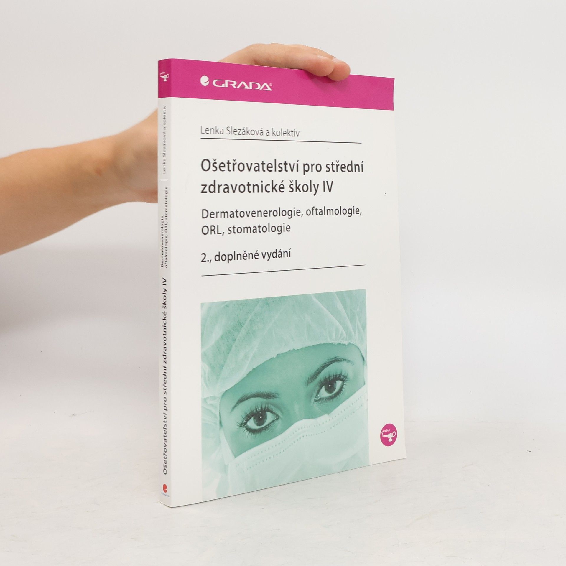 Lenka Slezáková Ošetřovatelství pro střední zdravotnické školy IV - Dermatovenerologie, oftalmologie, ORL, stomatologie
