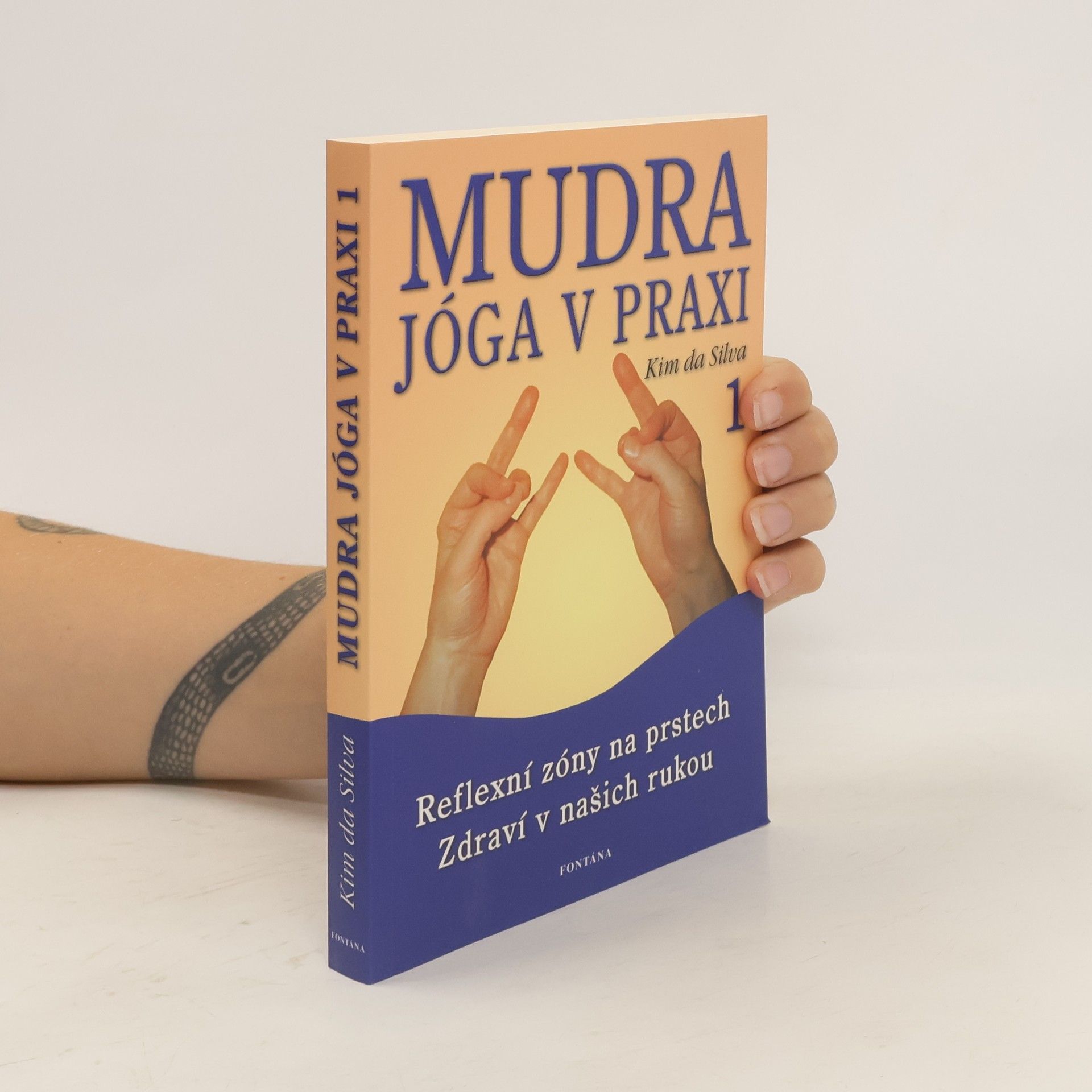 Kim da Silva Mudra jóga 1 : zdraví v našich rukou
