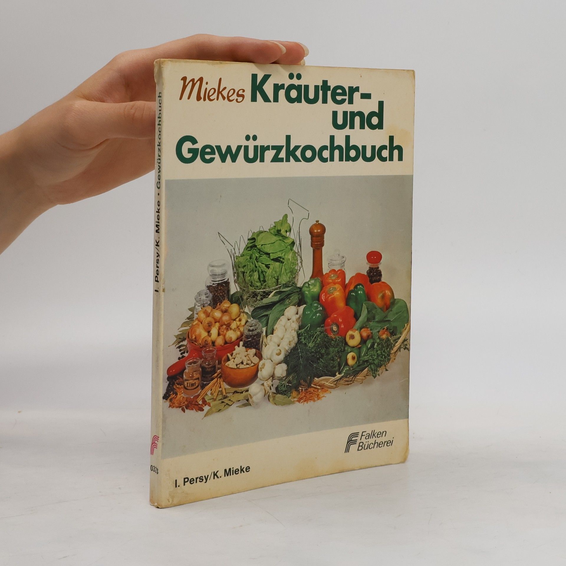 Irmgard Persy Miekes Kräuter- und Gewürzkochbuch