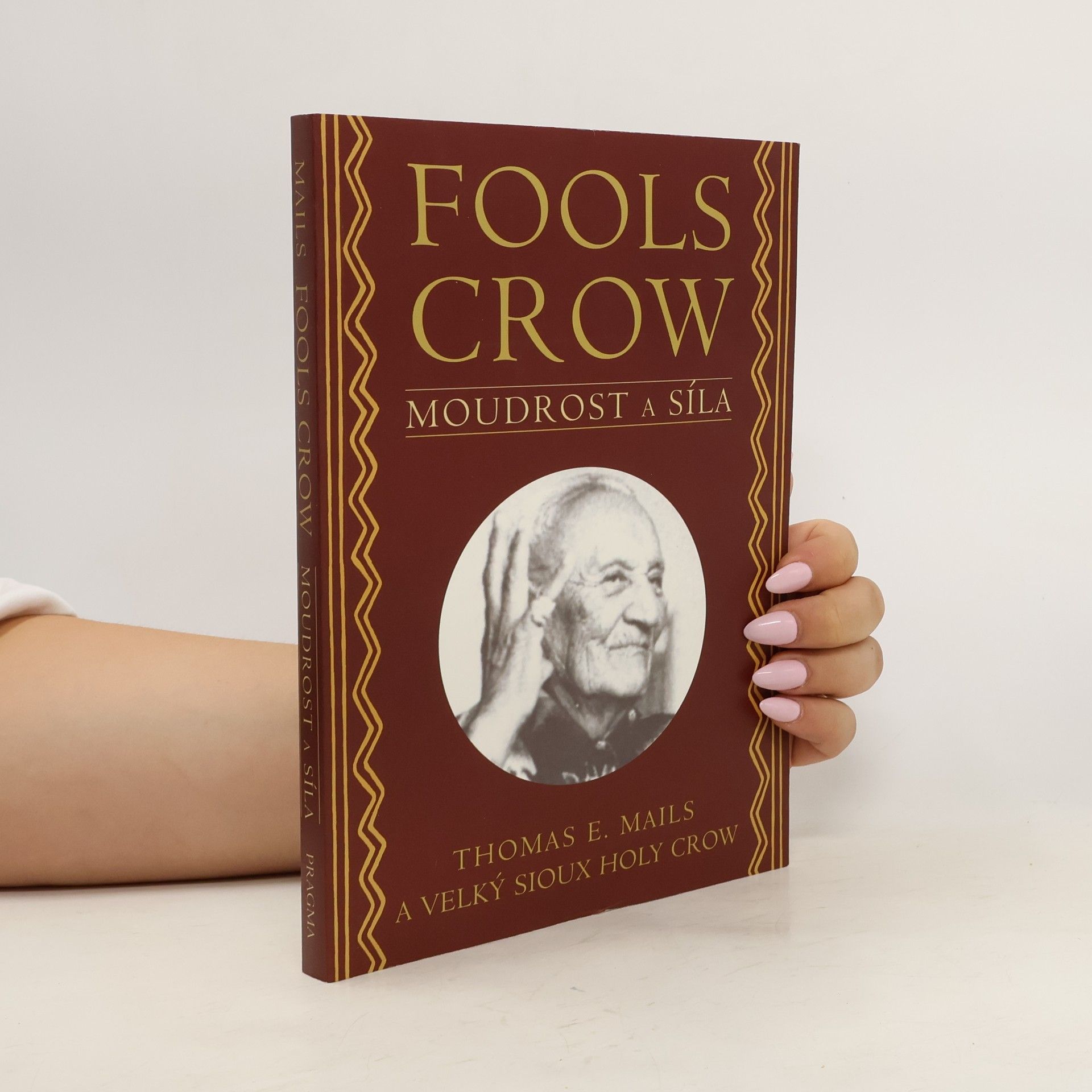 Thomas E. Mails Fools Crow: Moudrost a síla