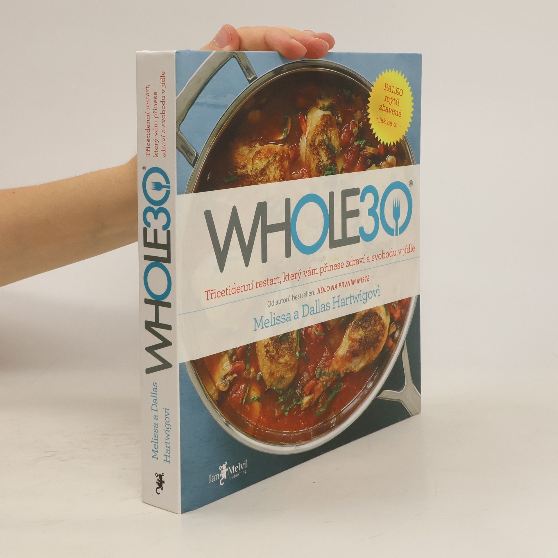 Melissa Hartwig Whole30 : třicetidenní restart, který vám přinese zdraví a svobodu v jídle