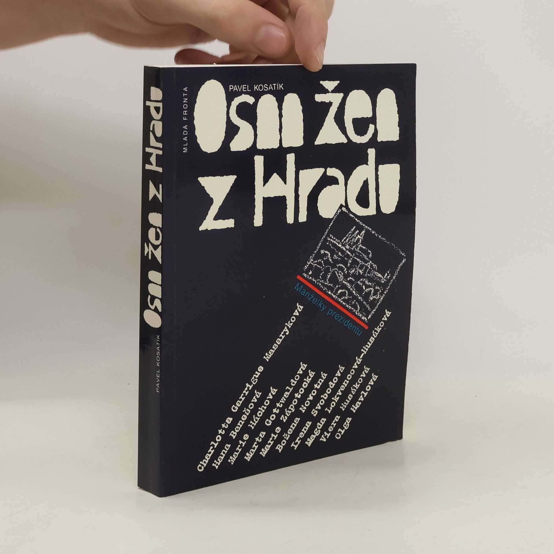 Pavel Kosatík Osm žen z hradu. Manželky prezidentů