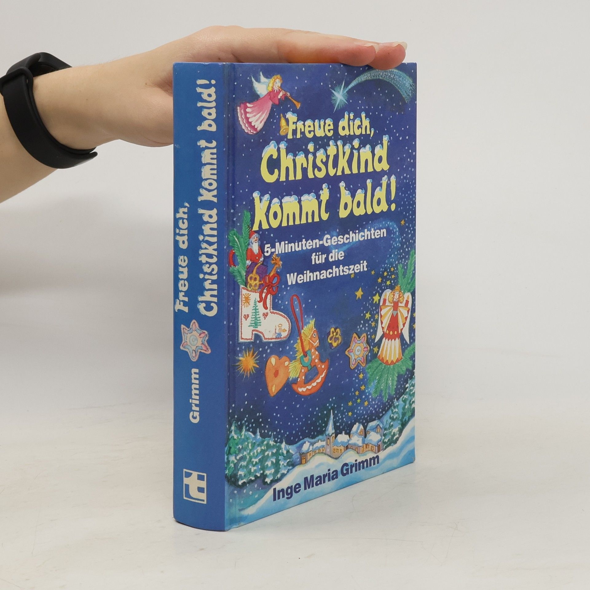 Inge Maria Grimm Freue dich, Christkind kommt bald!