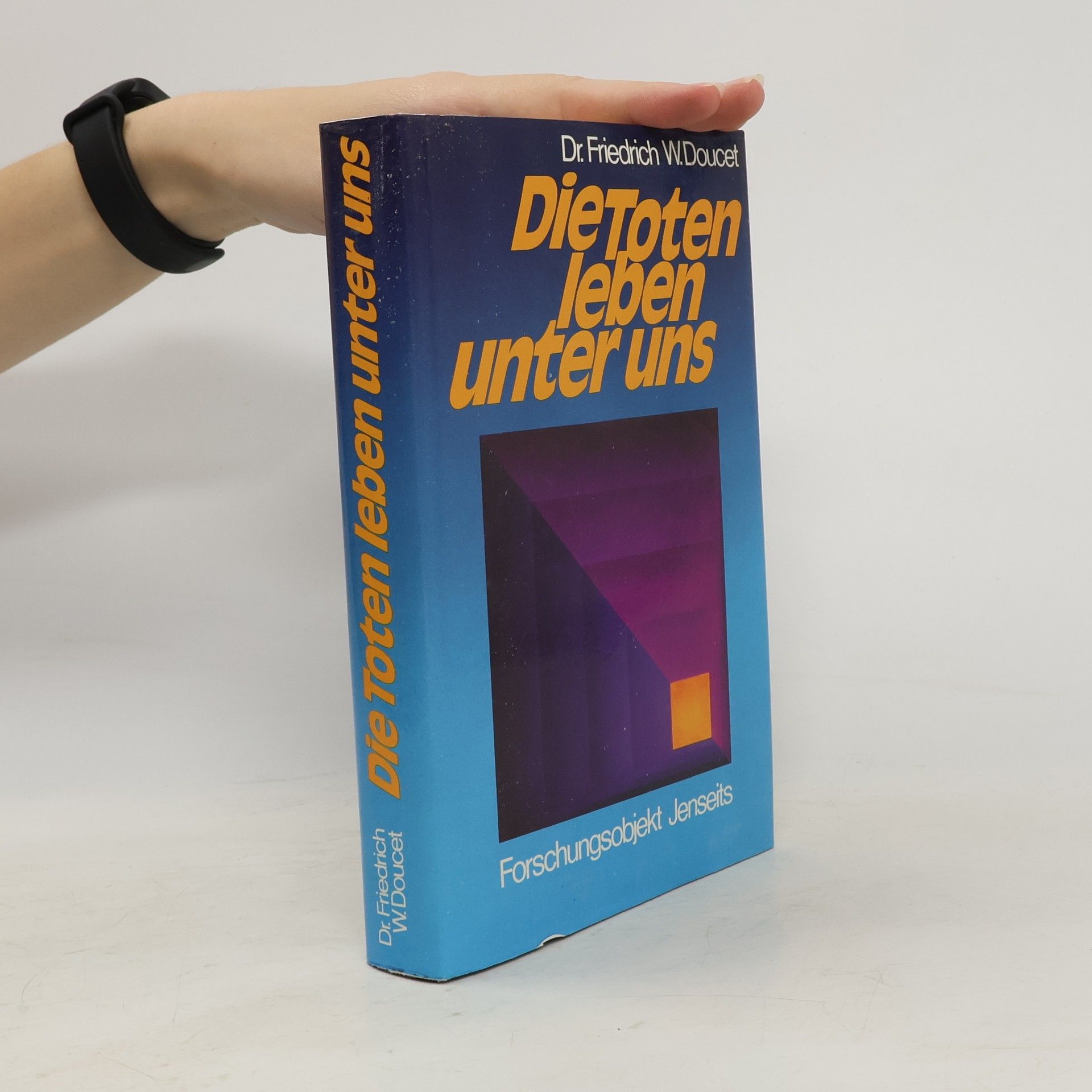 Friedrich W. Doucet Die Toten leben unter uns