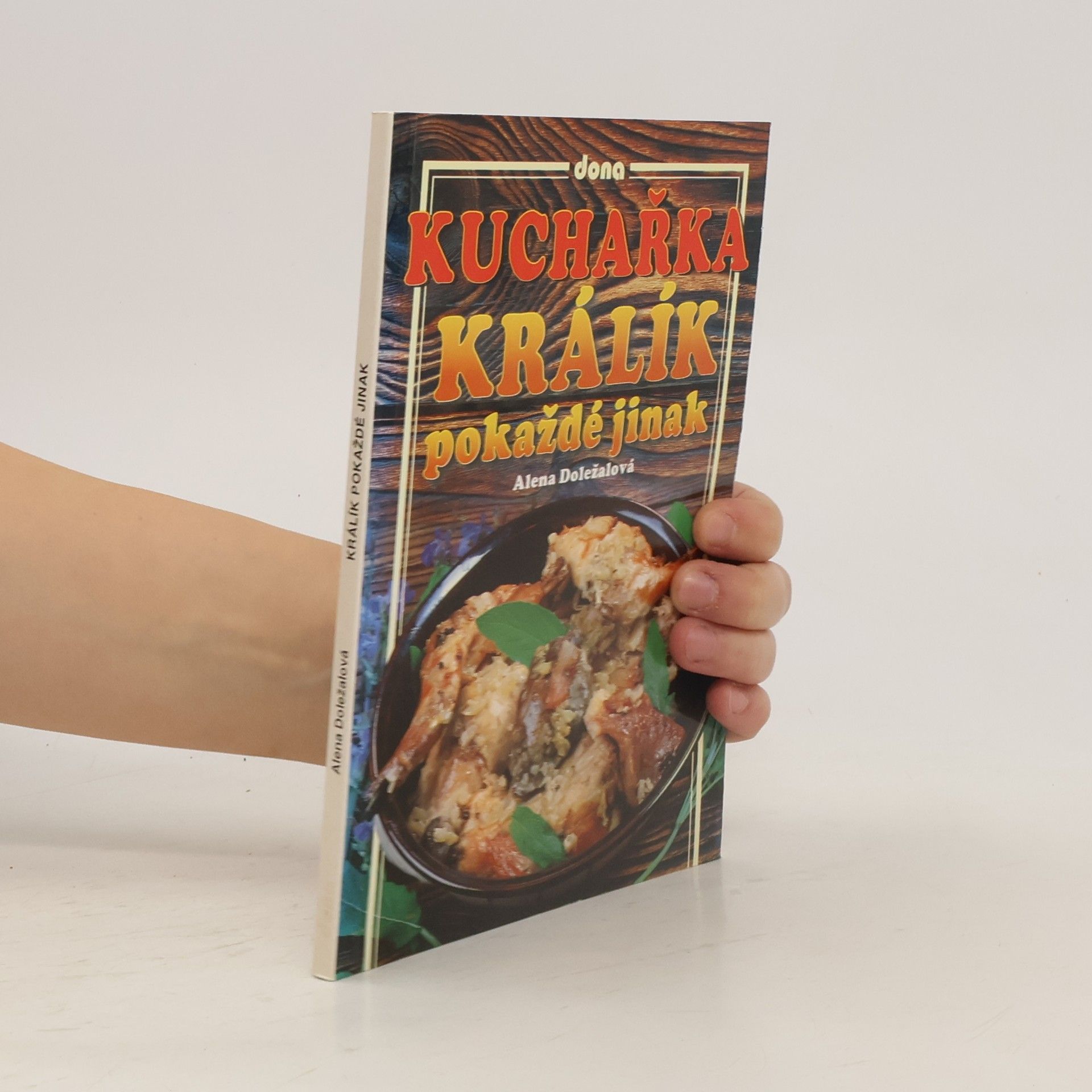 Alena Doležalová Kuchařka : králík pokaždé jinak