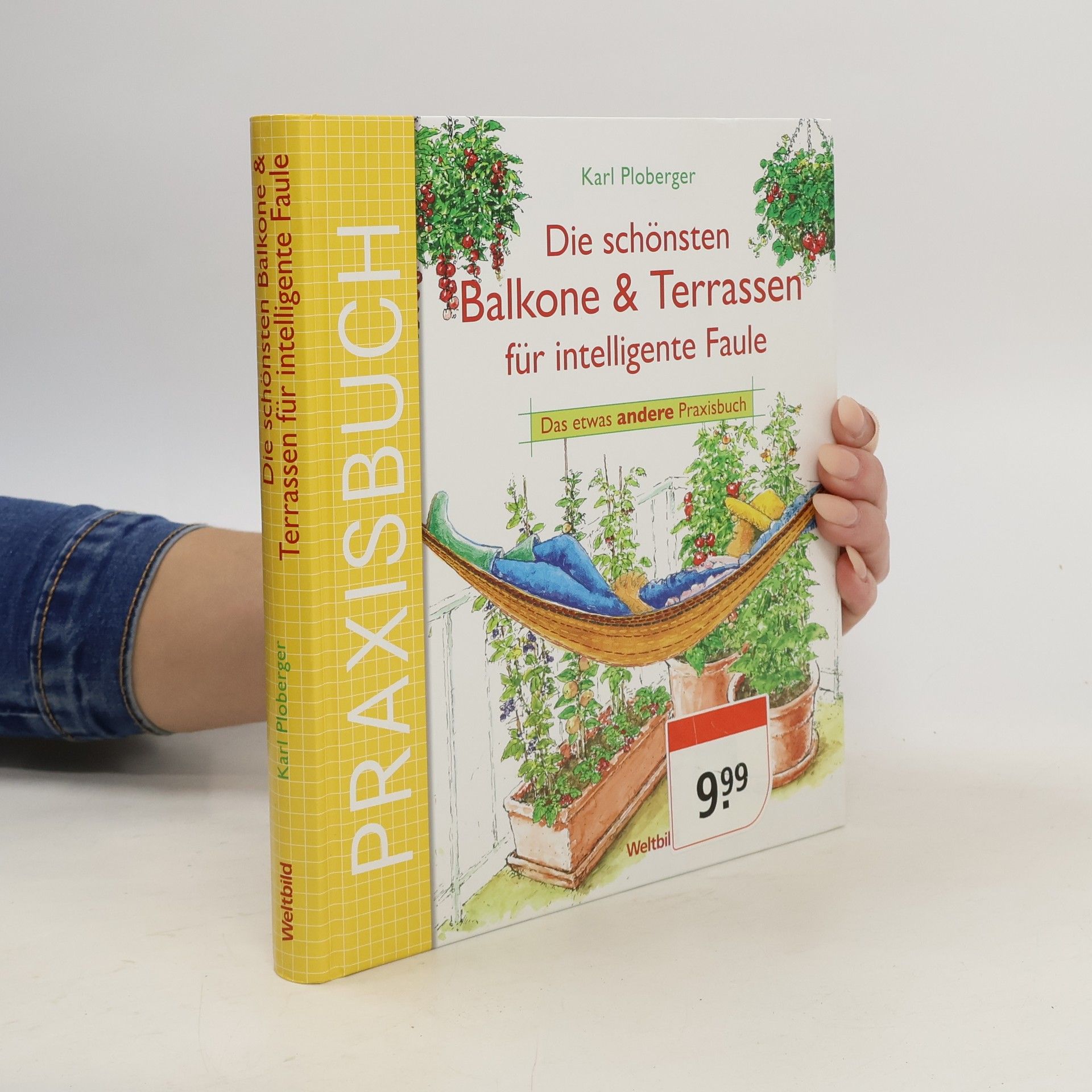 Karl Ploberger Die schönsten Balkone & Terrassen für intelligente Faule