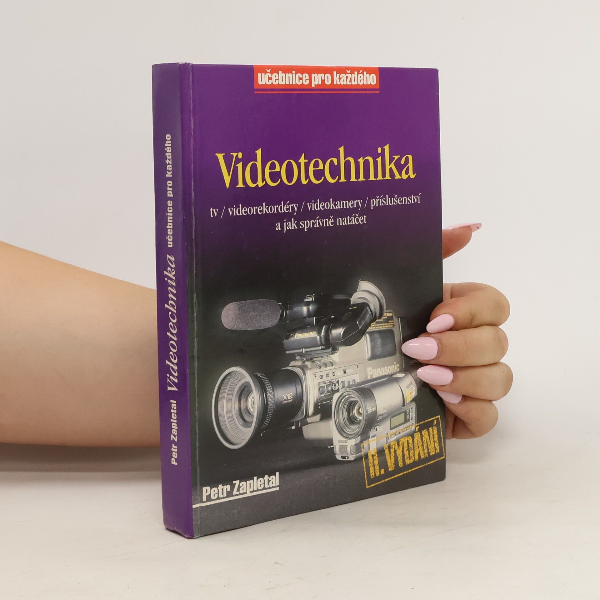 Petr Zapletal Videotechnika: TV, videorekordéry, videokamery, příslušenství a jak správně natáčet