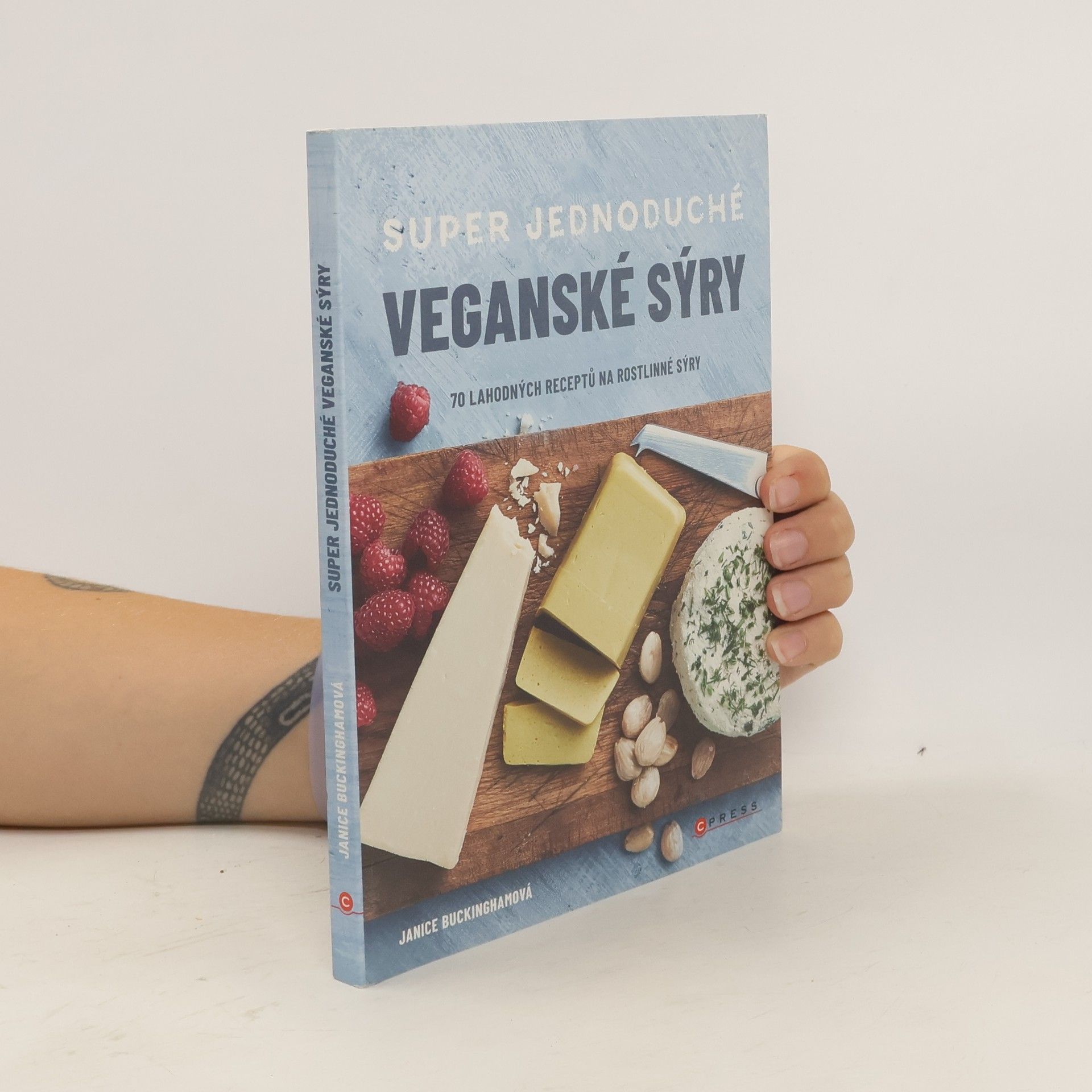 Janice Buckingham Super jednoduché veganské sýry : 70 lahodných receptů na rostlinné sýry