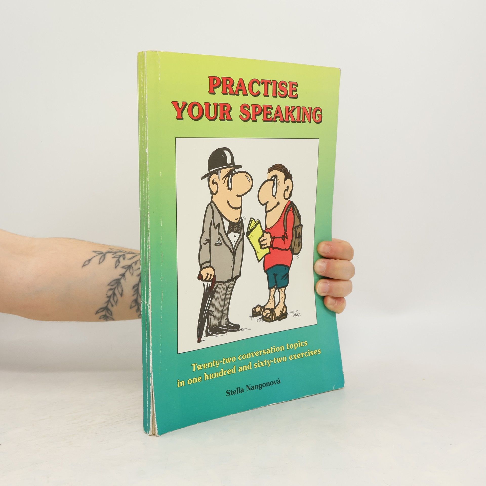 Stella Nangonová Practise your speaking : twenty-two conversation topics in one hundred and sixty-two exercises