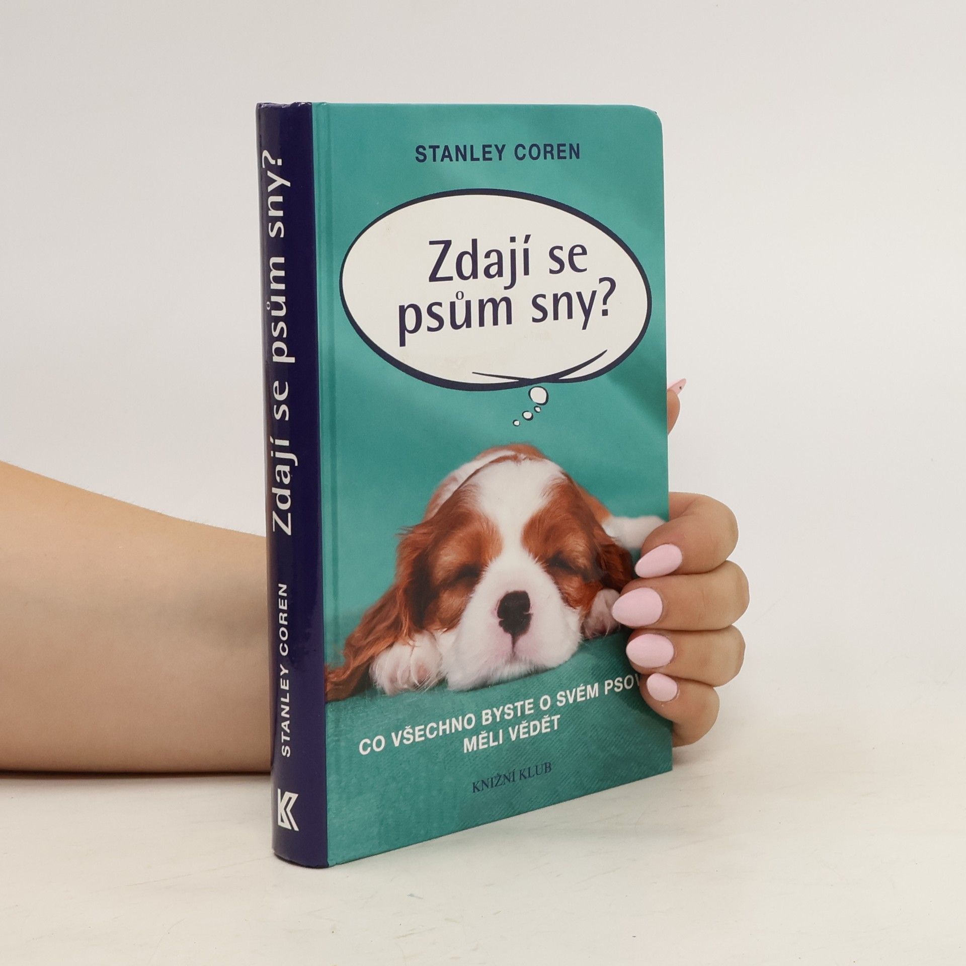 Stanley Coren Zdají se psům sny?: co všechno byste o svém psovi měli vědět