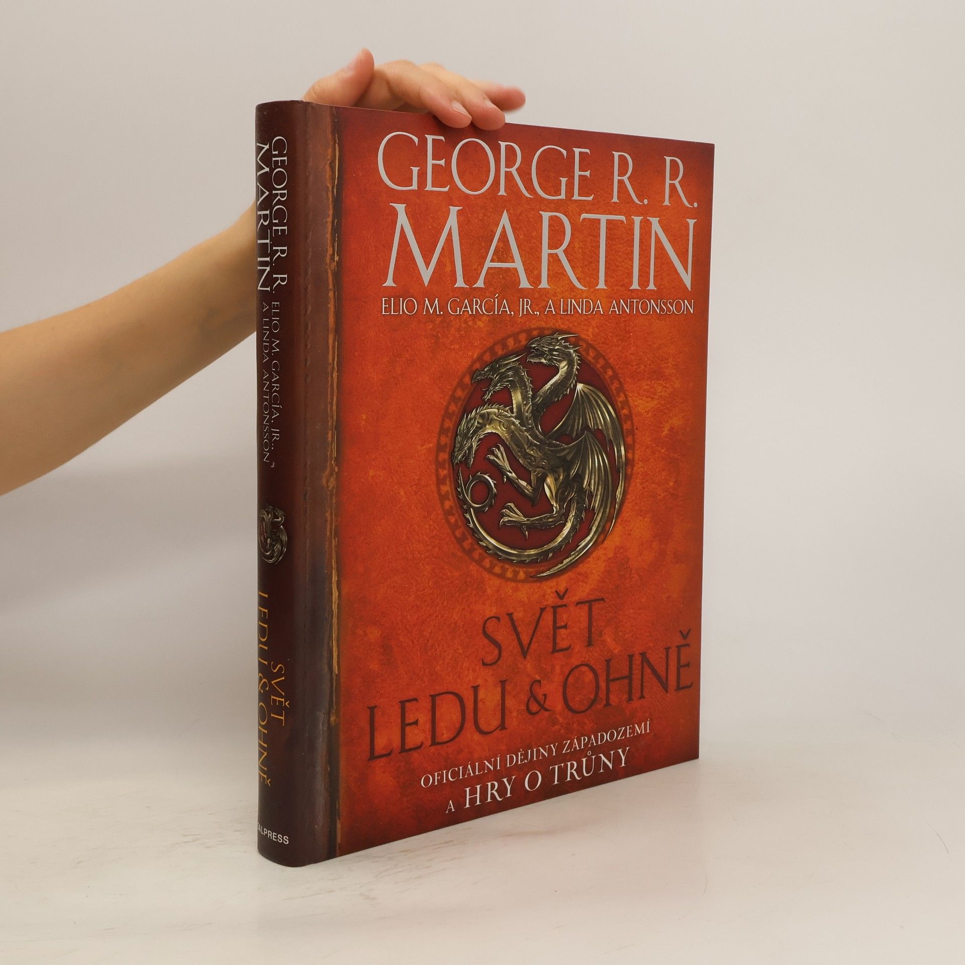 George R. R. Martin Svět ledu & ohně. Oficiální dějiny Západozemí a Hry o trůny