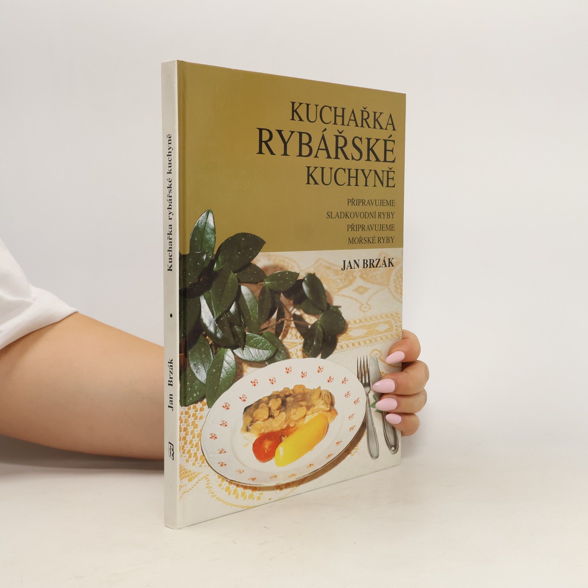 Jan Brzák Kuchařka rybářské kuchyně. Kuchařka nejen pro rybáře