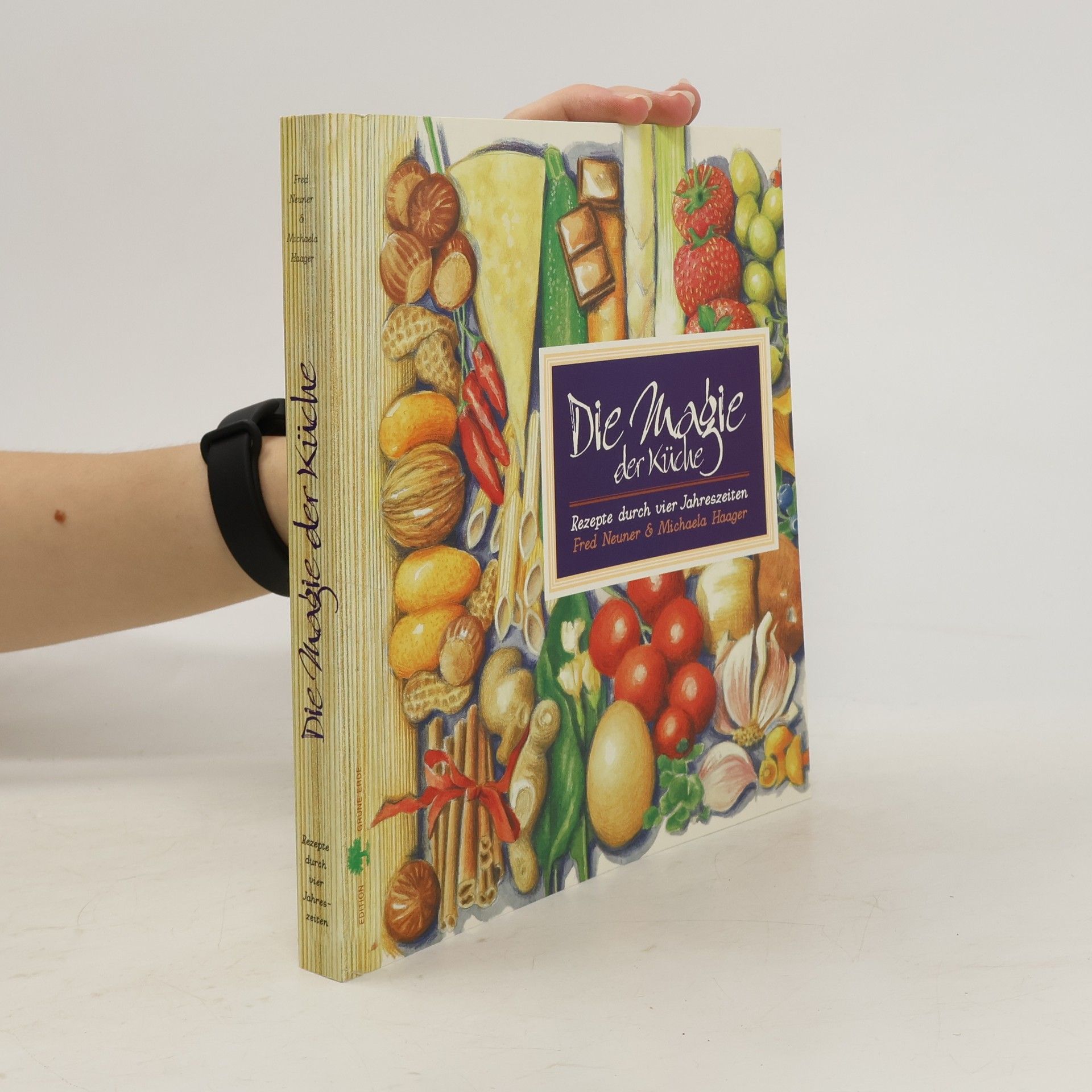 Fred Neuner Die Magie der Küche. Rezepte durch vier Jahreszeiten
