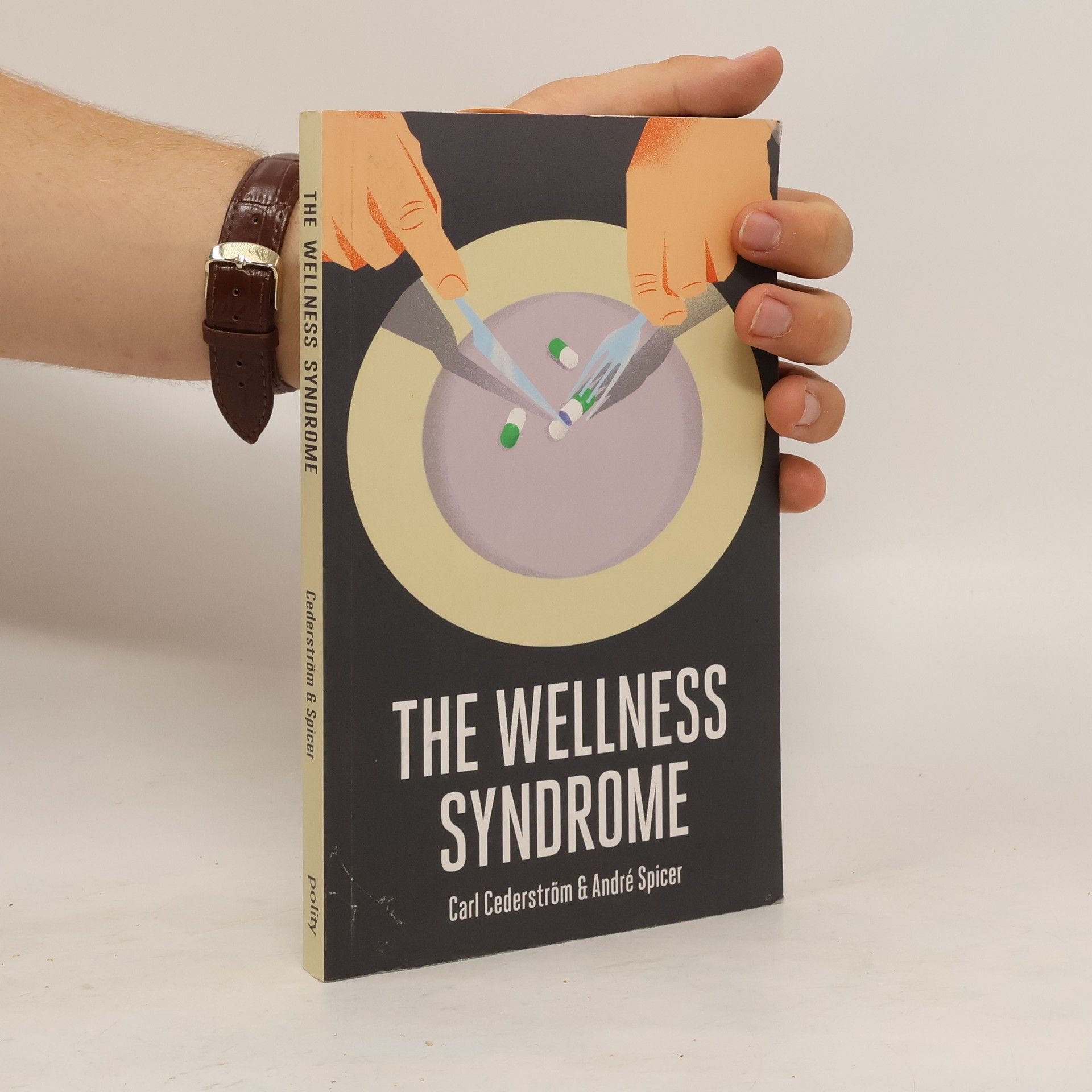 Carl Cederström The Wellness Syndrome
