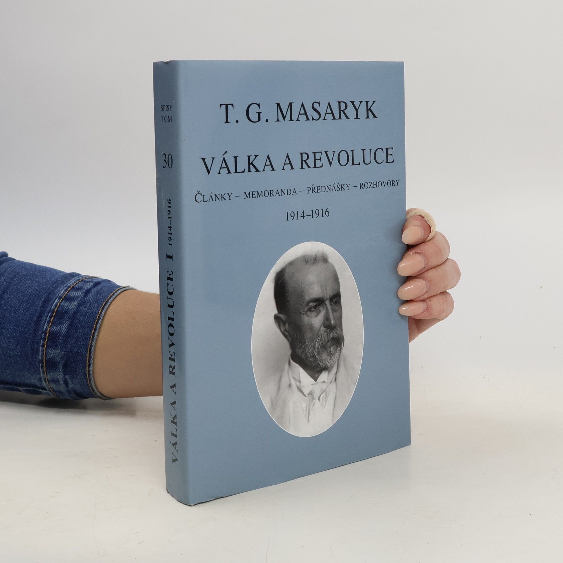 Tomáš Garrigue Masaryk Válka a revoluce. Články, memoranda, přednášky, rozhovory I., 1914-1916