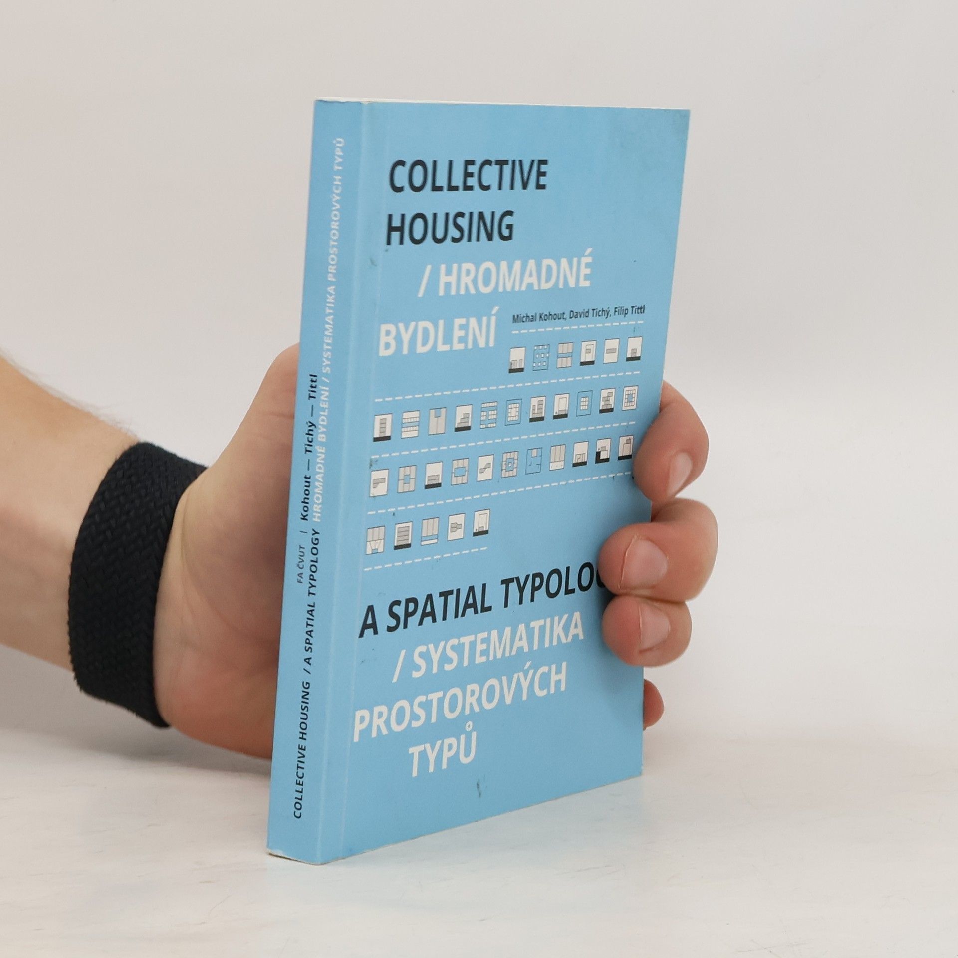 Michal Kohout Hromadné bydlení : Systematika prostorových typů / Collective housing : A spatial typology