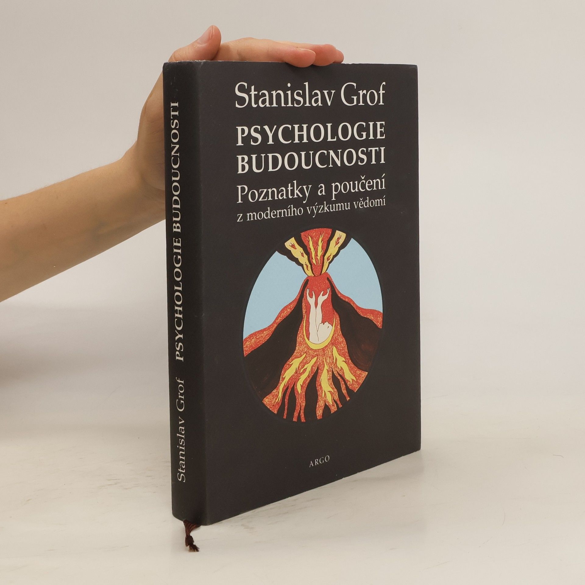 Stanislav Grof Psychologie budoucnosti. Poznatky a poučení z moderního výzkumu vědomí