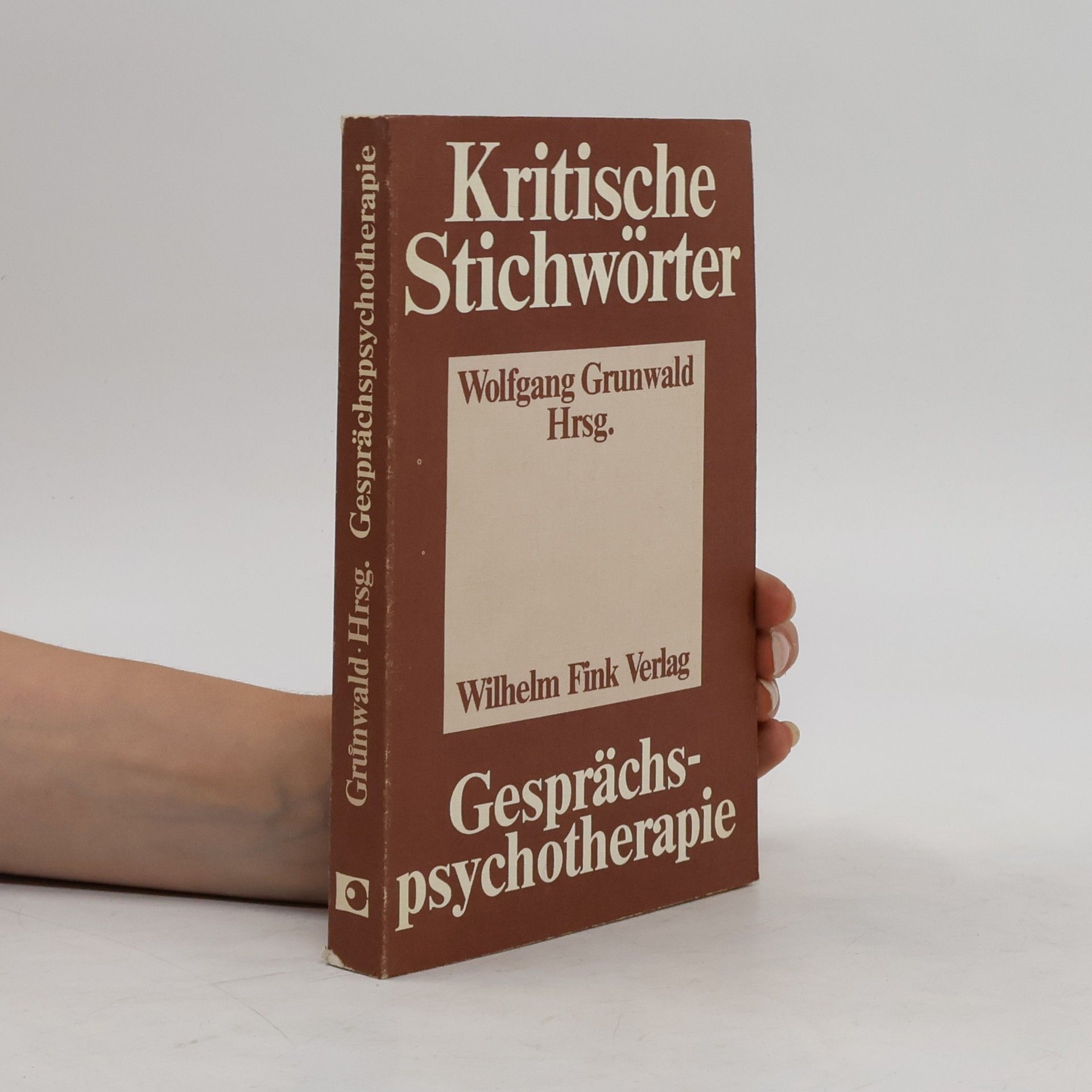 Wolfgang Grunwald Kritische Stichwörter zur Gesprächspsychotherapie
