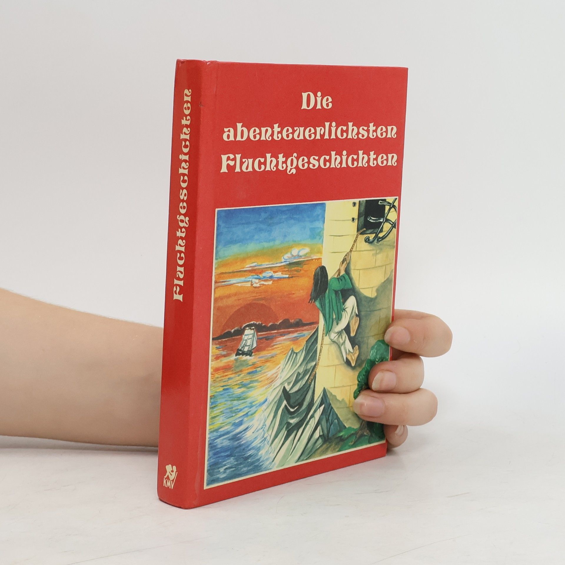 Collectif d'auteurs Die abenteuerlichsten Fluchtgeschichten