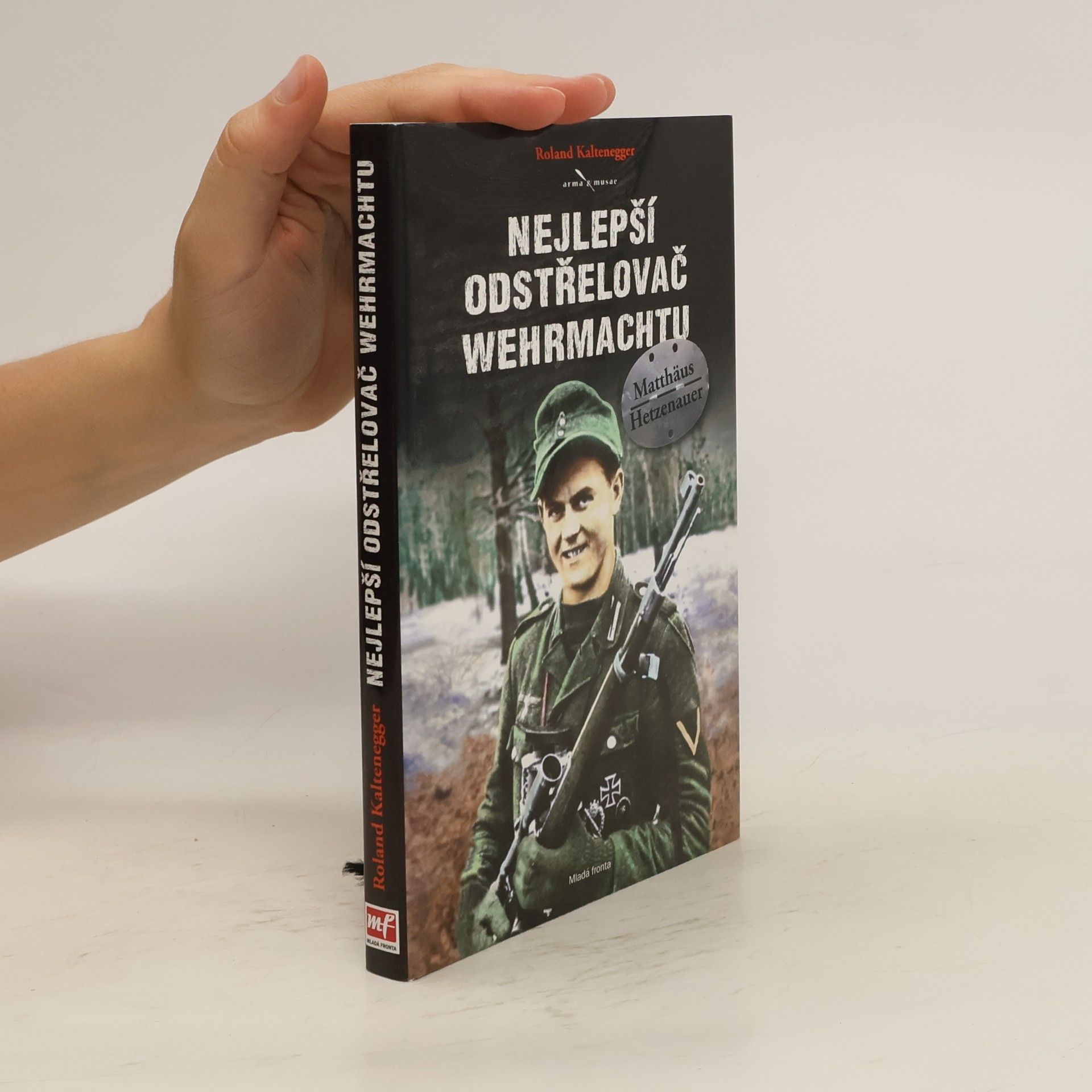 Roland Kaltenegger Nejlepší odstřelovač wehrmachtu Matthäus Hetzenauer