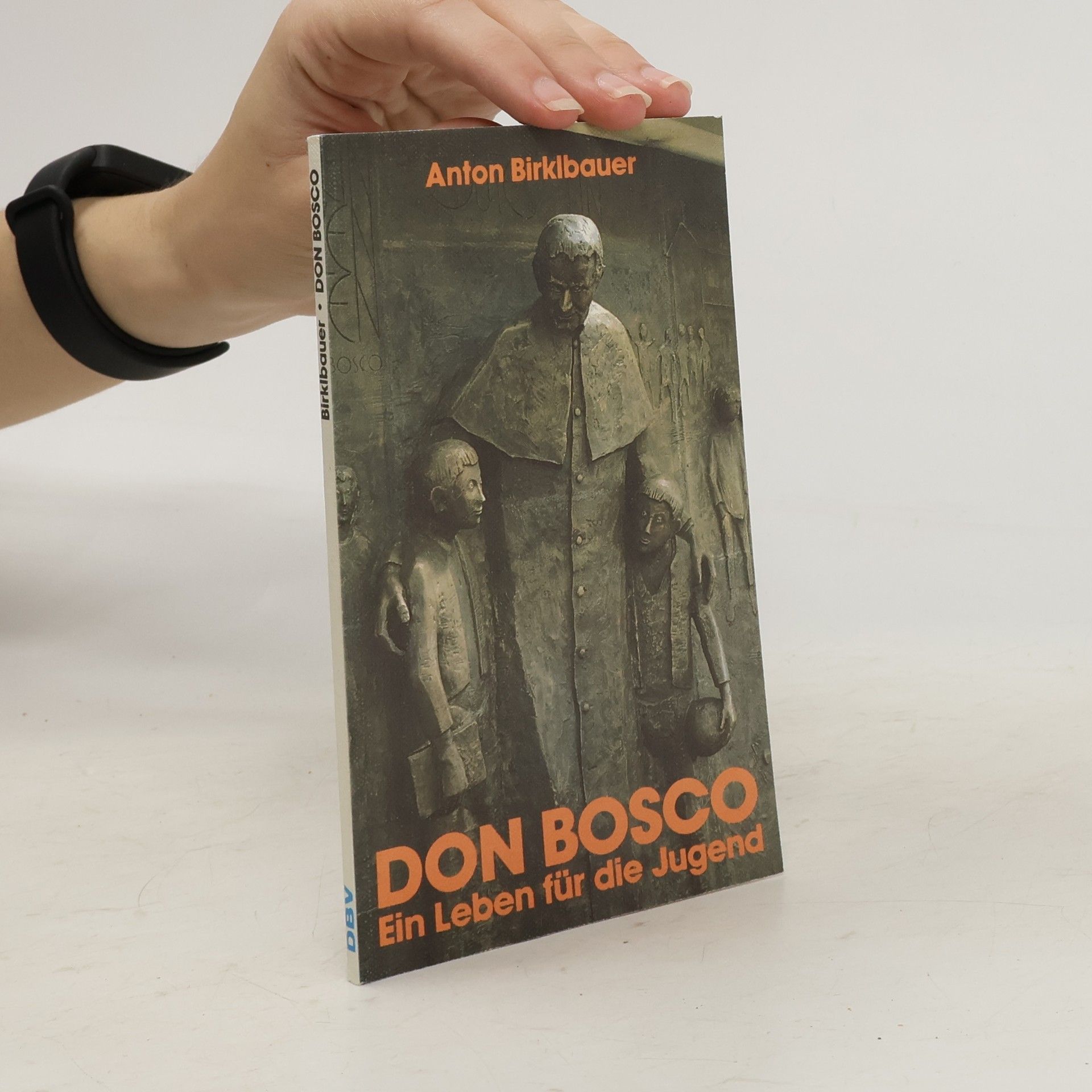 Anton Birklbauer Don Bosco - ein Leben für die Jugend