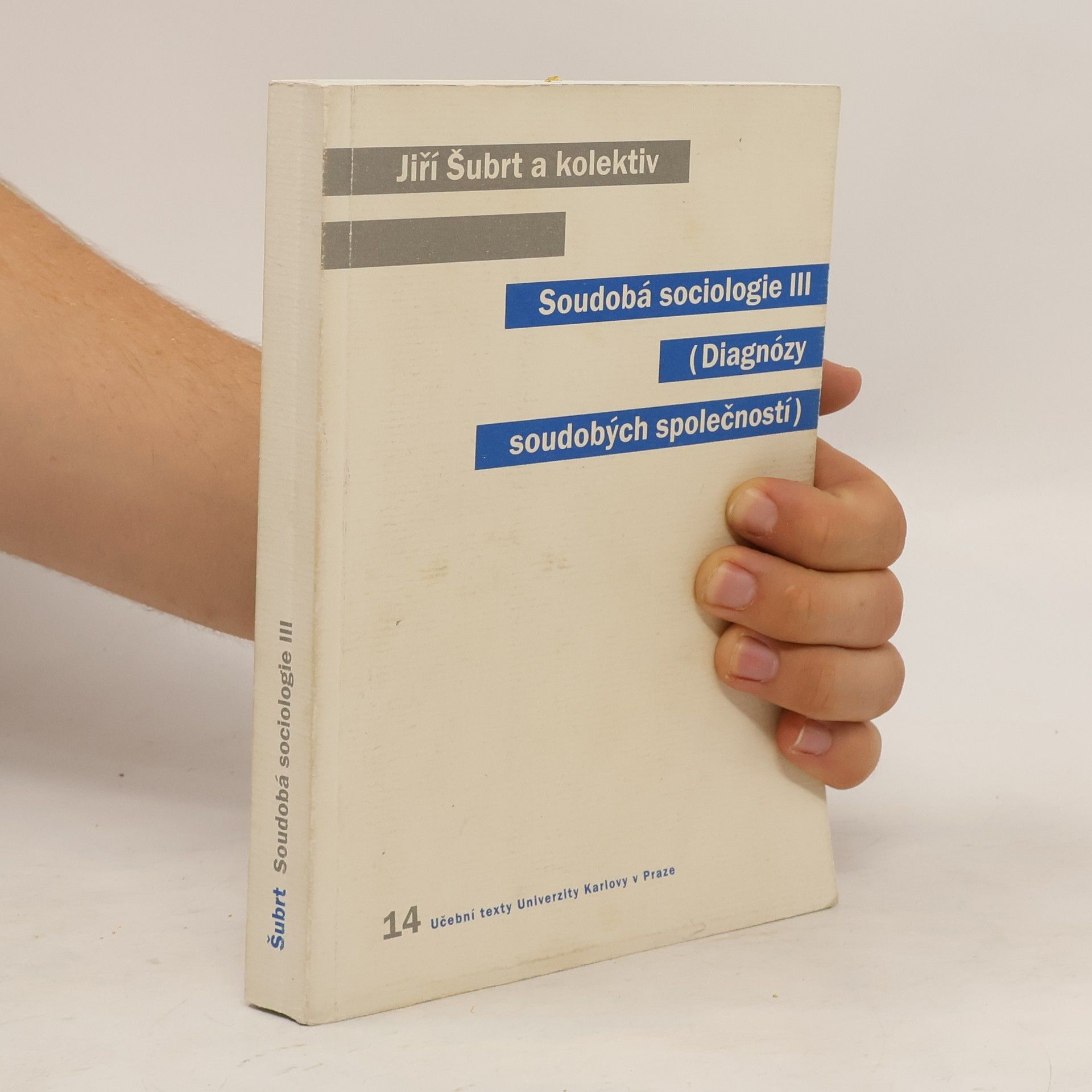 Jiří Šubrt Soudobá sociologie III. - Diagnózy soudobých společností