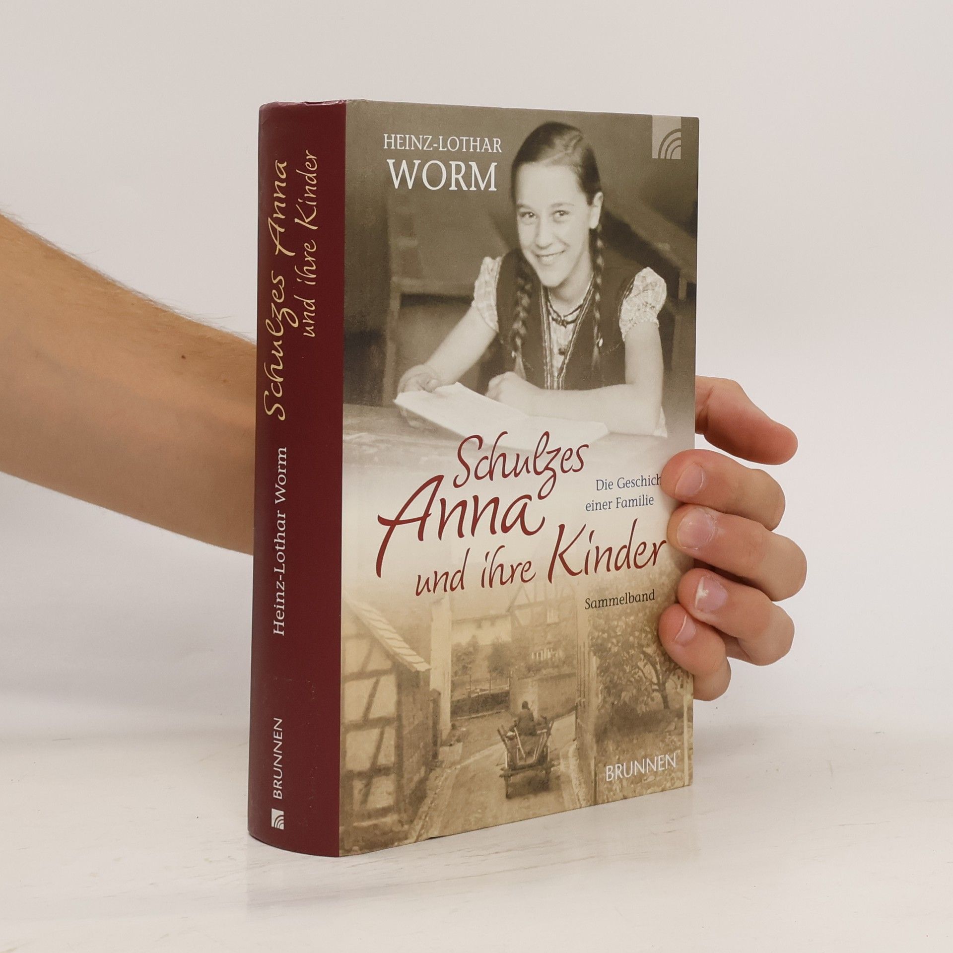 Heinz-Lothar Worm Schulzes Anna und ihre Kinder. Die Geschichte einer Familie