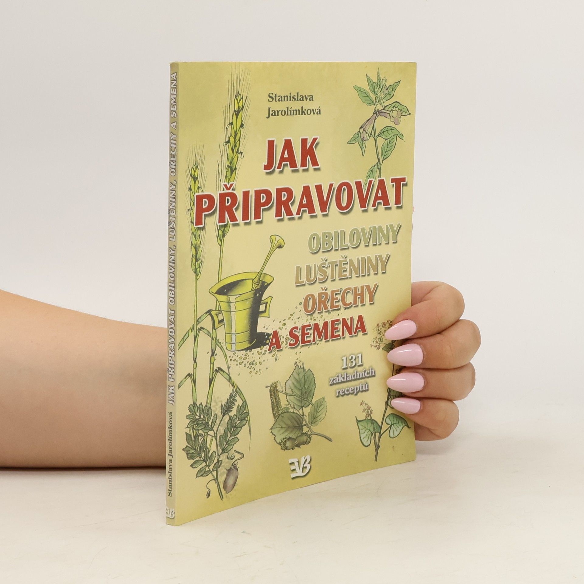 Jarolímková Stanislava Jak připravovat obiloviny, luštěniny, ořechy a semena