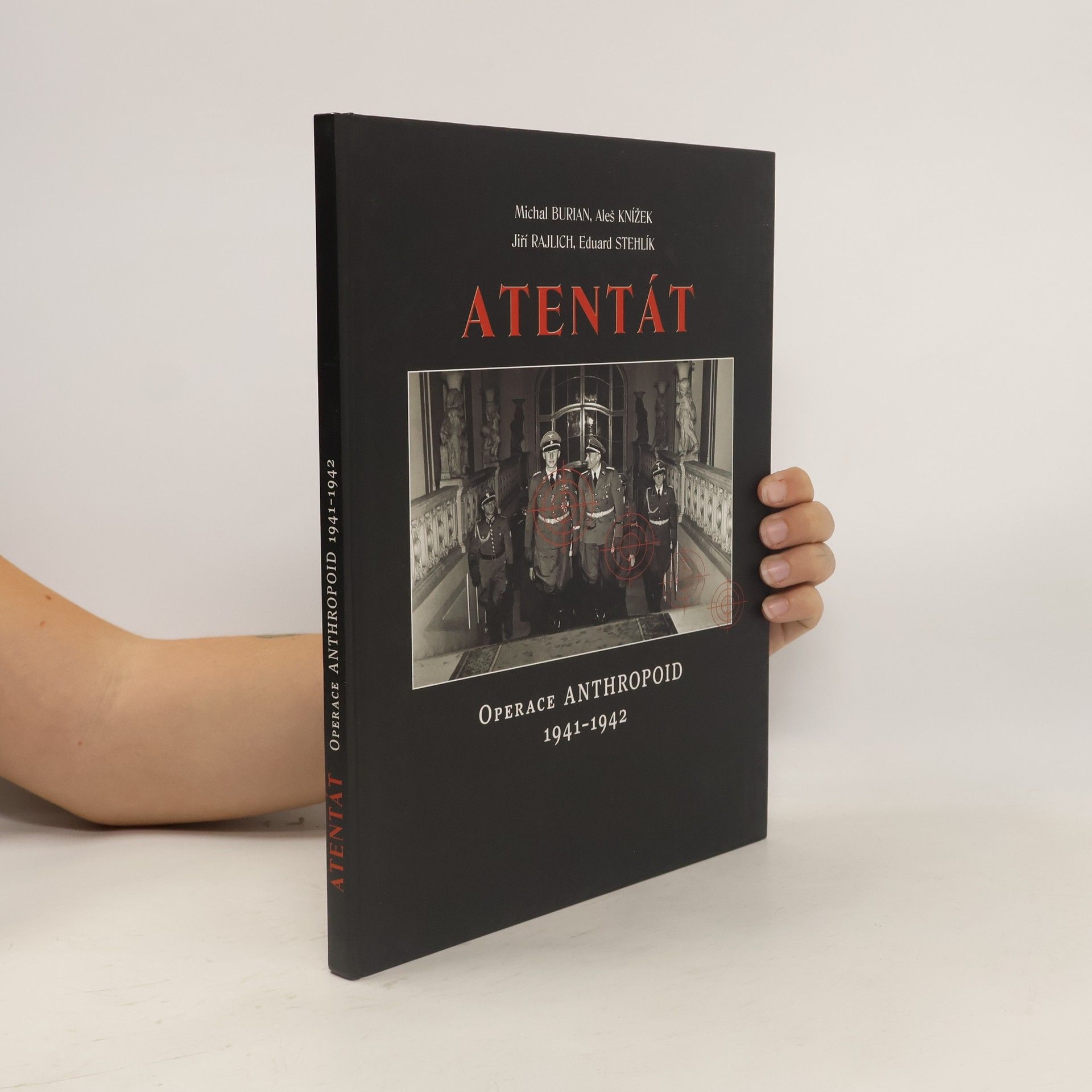 Michal Burian Atentát : operace Anthropoid 1941-1942