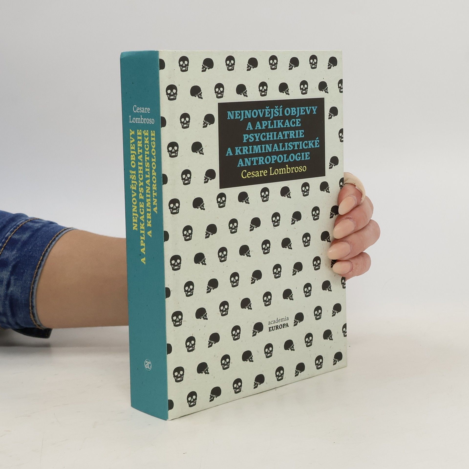 Cesare Lombroso Nejnovější objevy a aplikace psychiatrie a kriminalistické antropologie