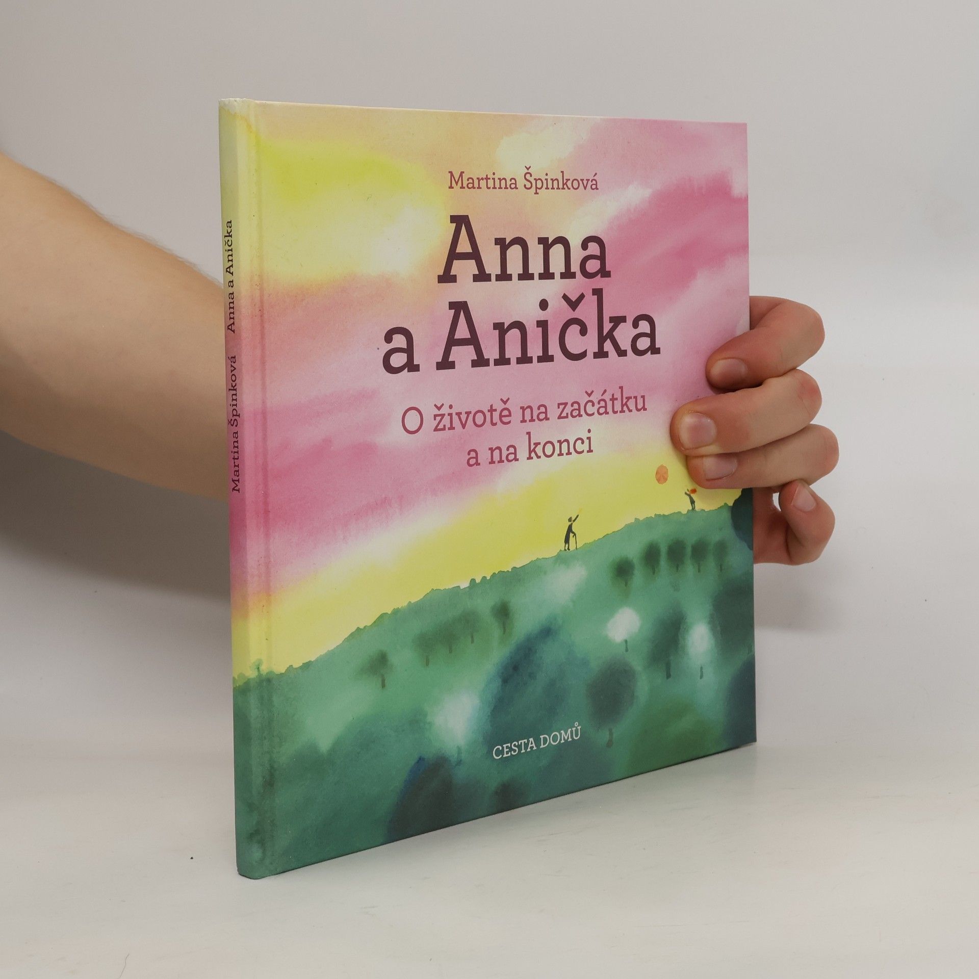 Martina Špinková Anna a Anička : o životě na začátku a na konci