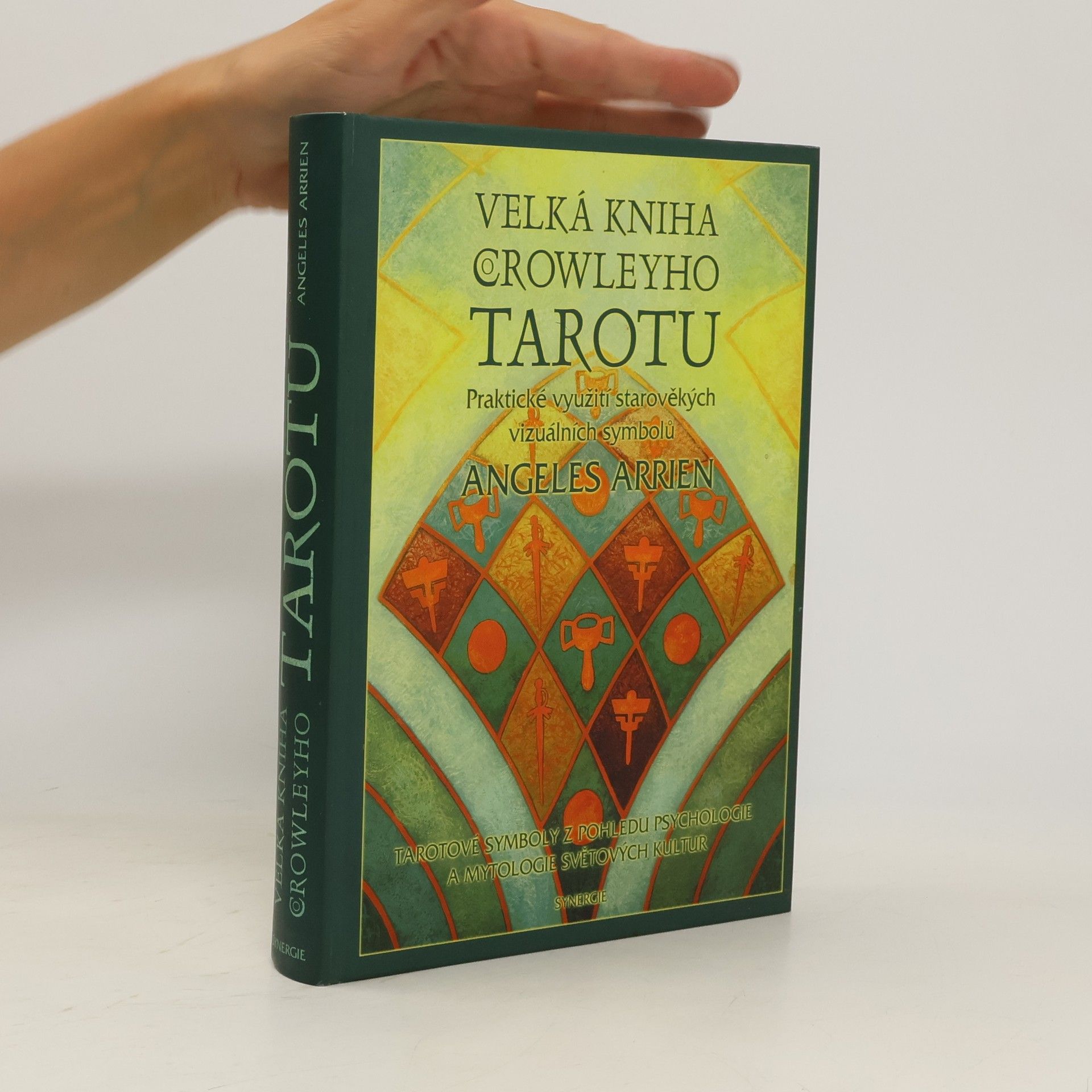 Angeles Arrien Velká kniha Crowleyho tarotu : praktické využití starověkých vizuálních symbolů
