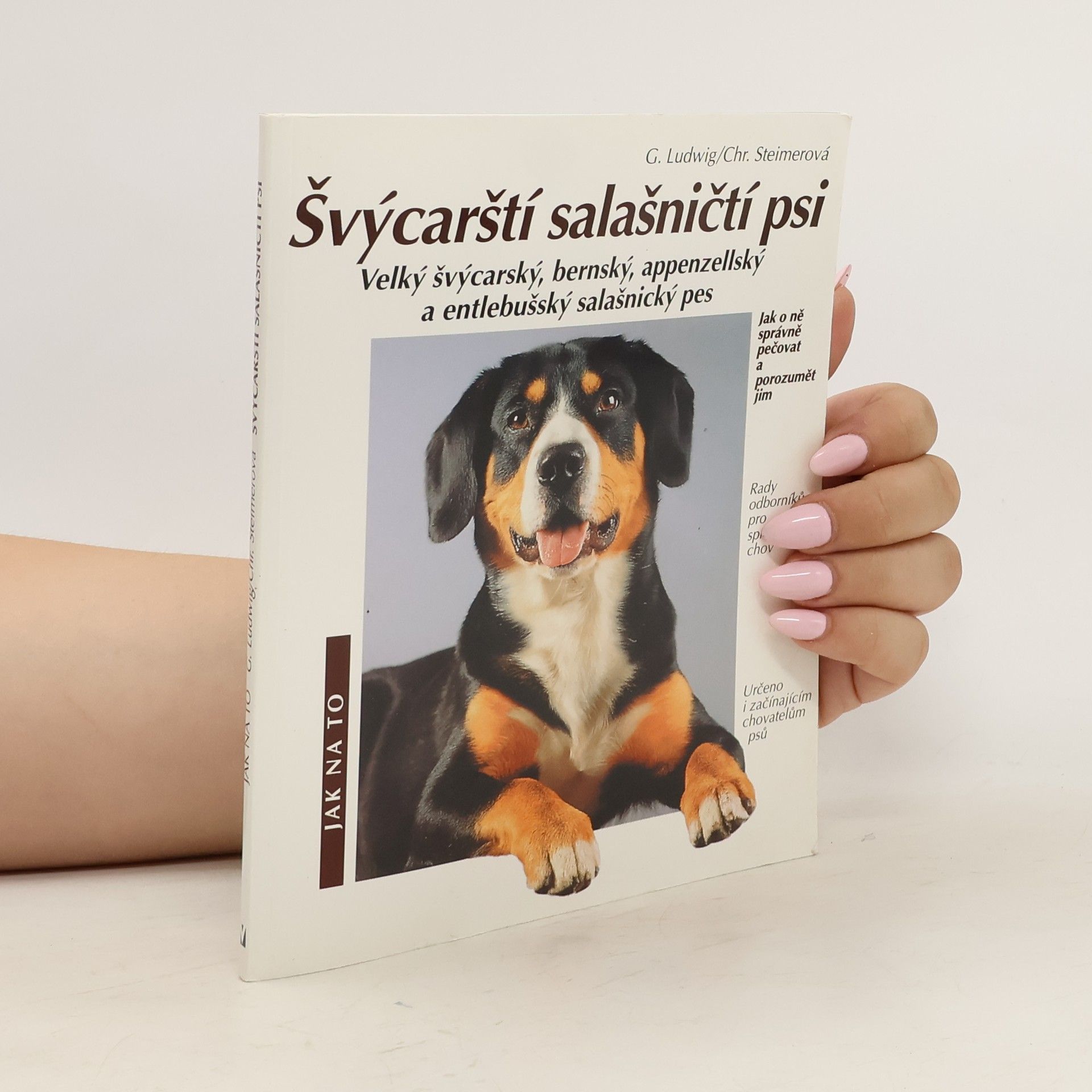 Gerd Ludwig Švýcarští salašničtí psi: Velký švýcarský, bernský, appenzellský a entlebušský salašnický pes: Správná péče a porozumění