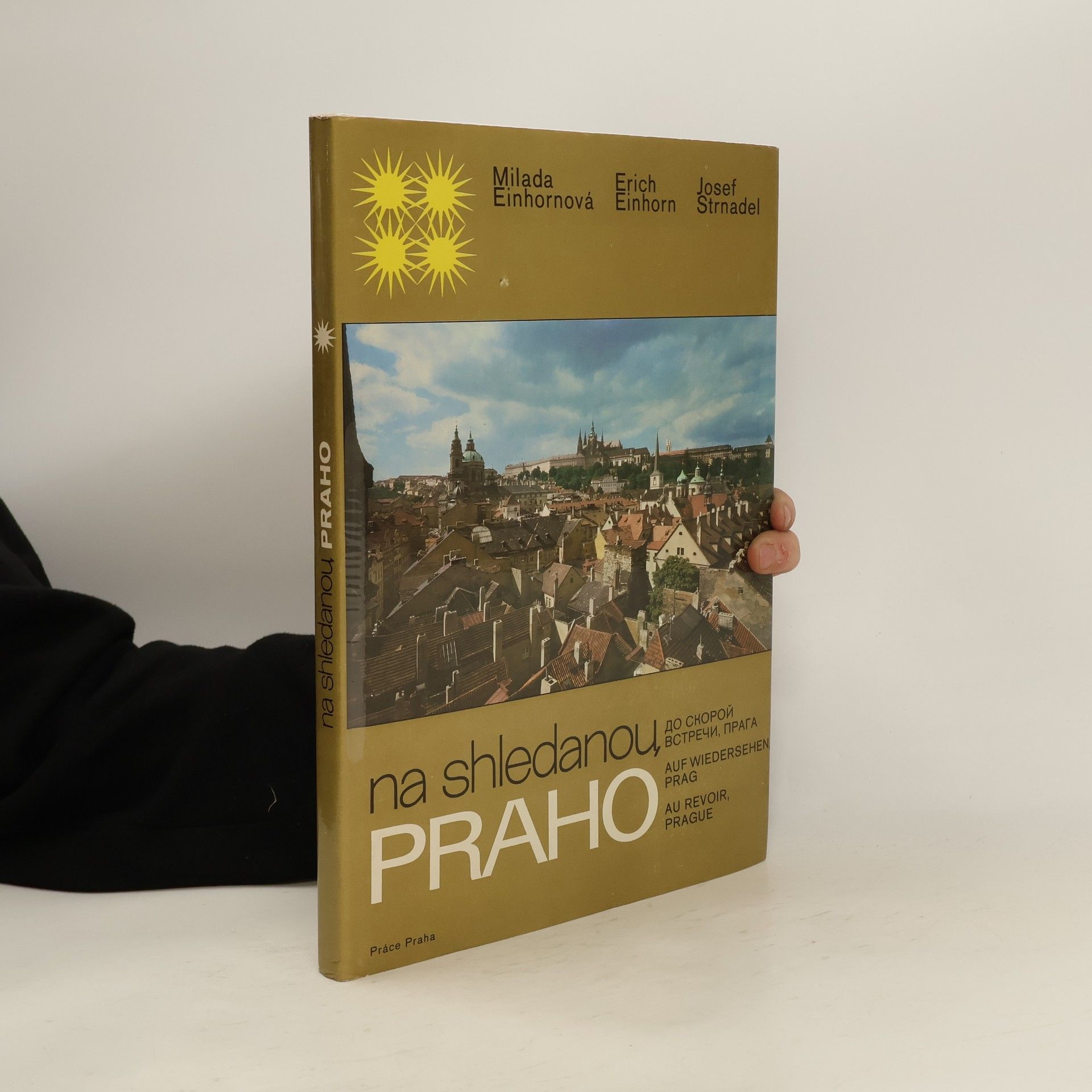 Einhornová Milada Na shledanou, Praho. Do skoroj vstreči, Praga. Auf Wiedersehen, Prag. Au revoir, Prague.