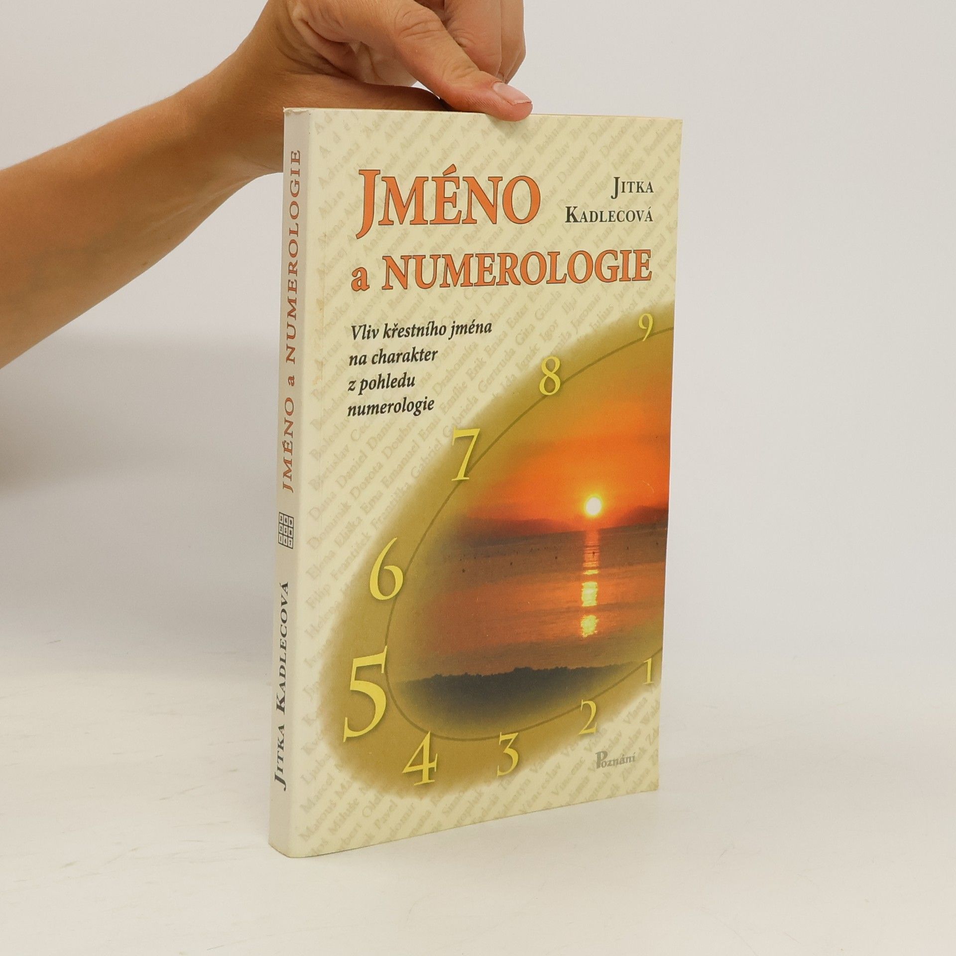 Jitka Kadlecová Jméno a numerologie : Vliv křestního jména na charakter z pohledu numerologie