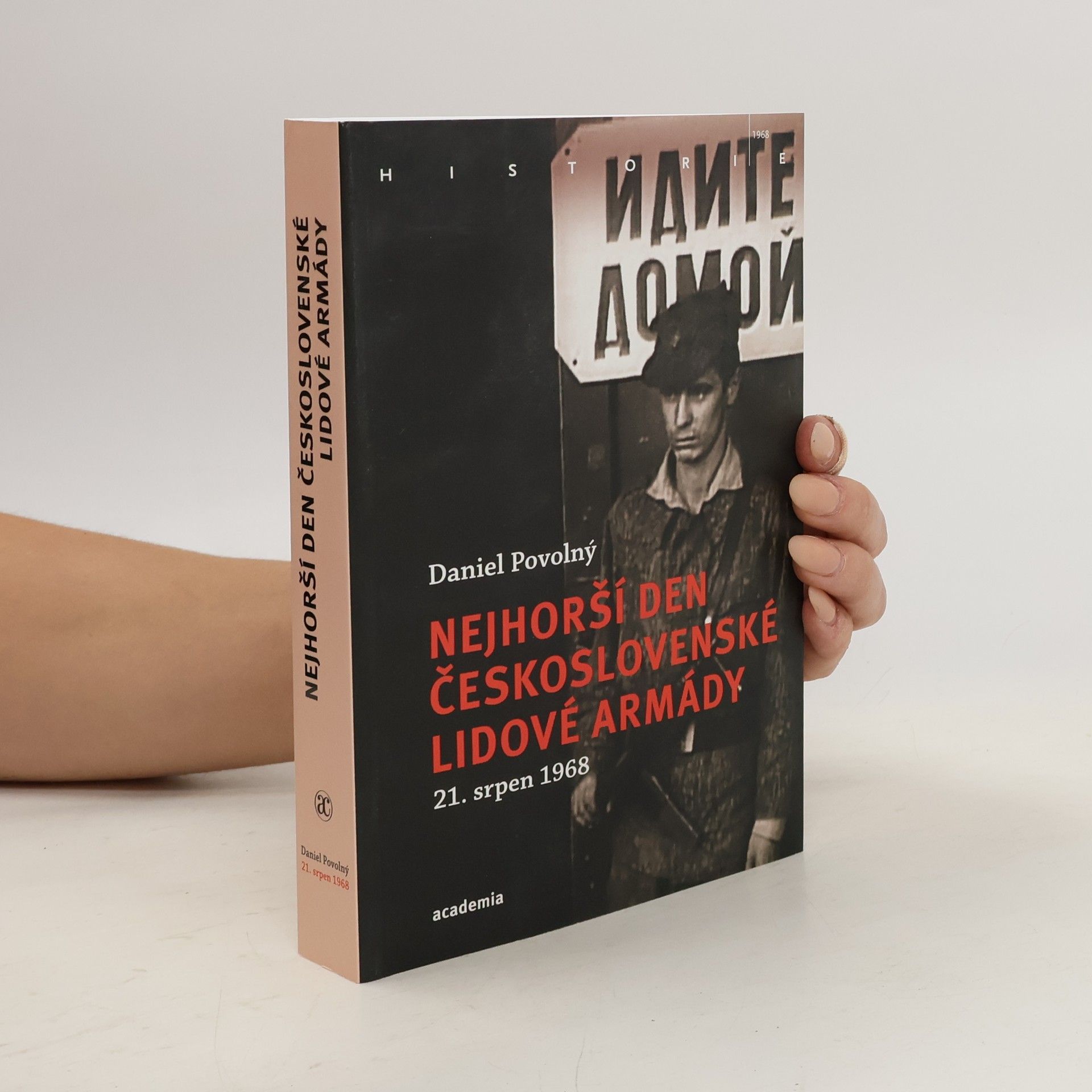 Daniel Povolný Nejhorší den Československé lidové armády: 21. srpen 1968